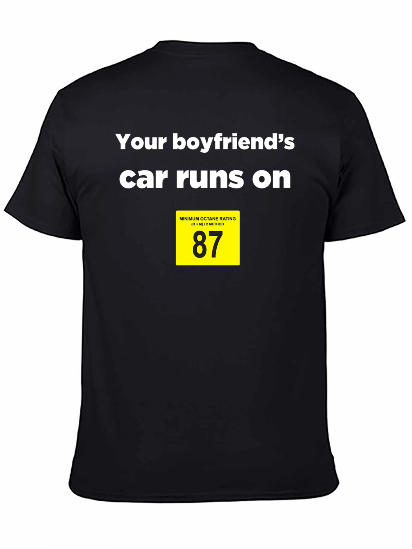 Black Boyfriend's Car Runs on 87 Octane T-Shirt view 4