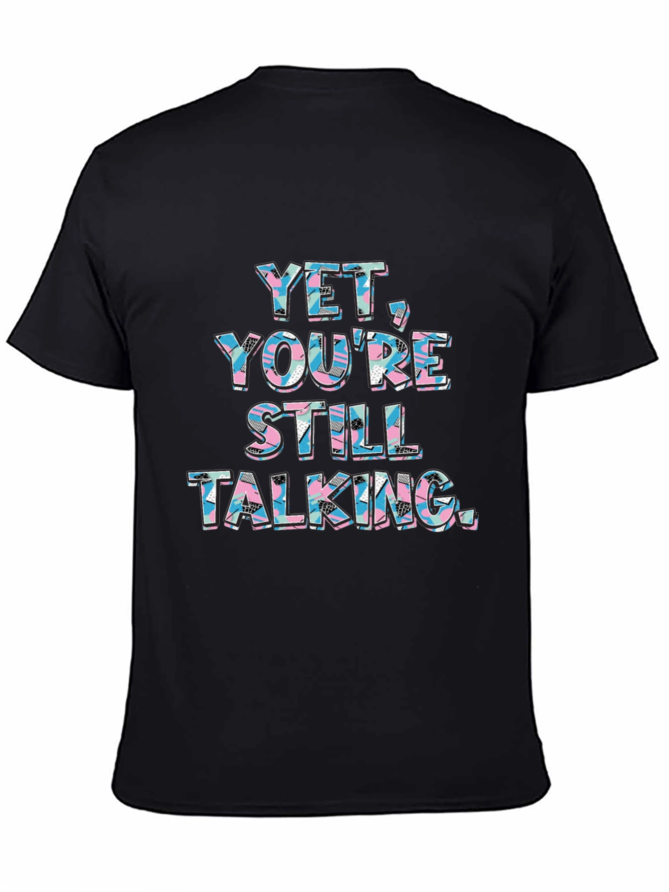 Black Yet You're Still Talking Graphic Tee view 4