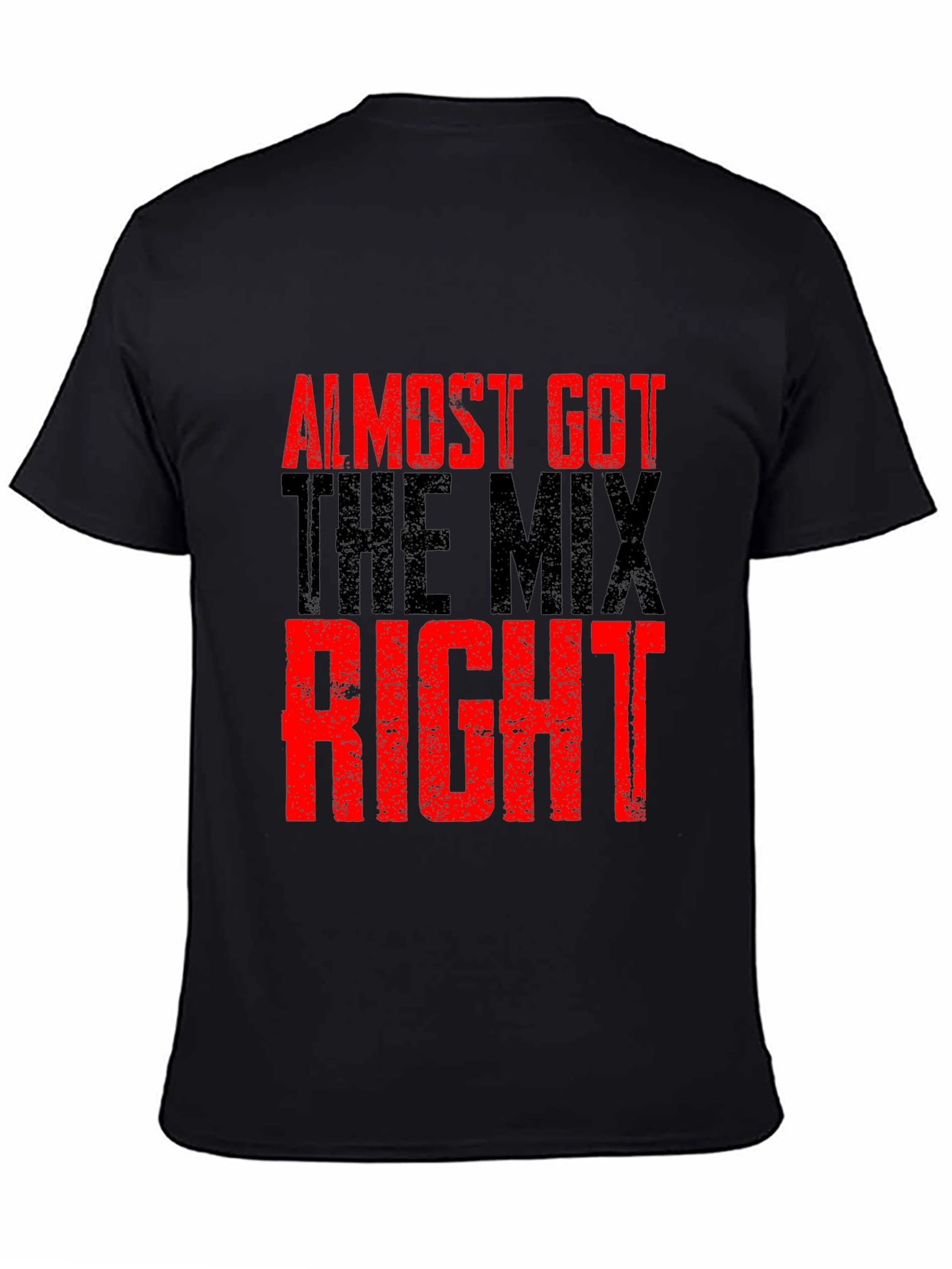 Black Almost Got The Mix Right Graphic T-Shirt view 4