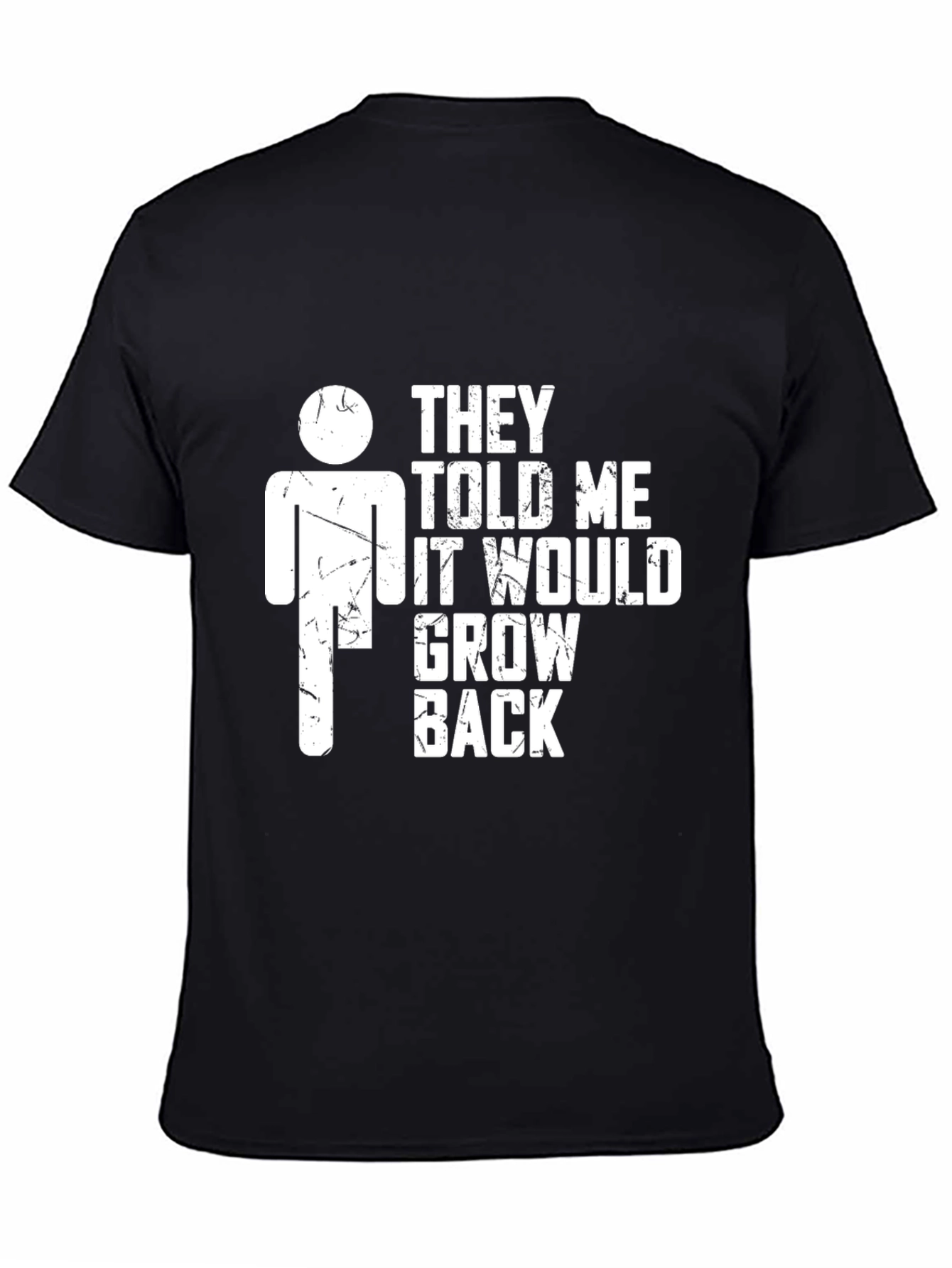 Black Humorous They Told Me It Would Grow Back Graphic Tee view 4