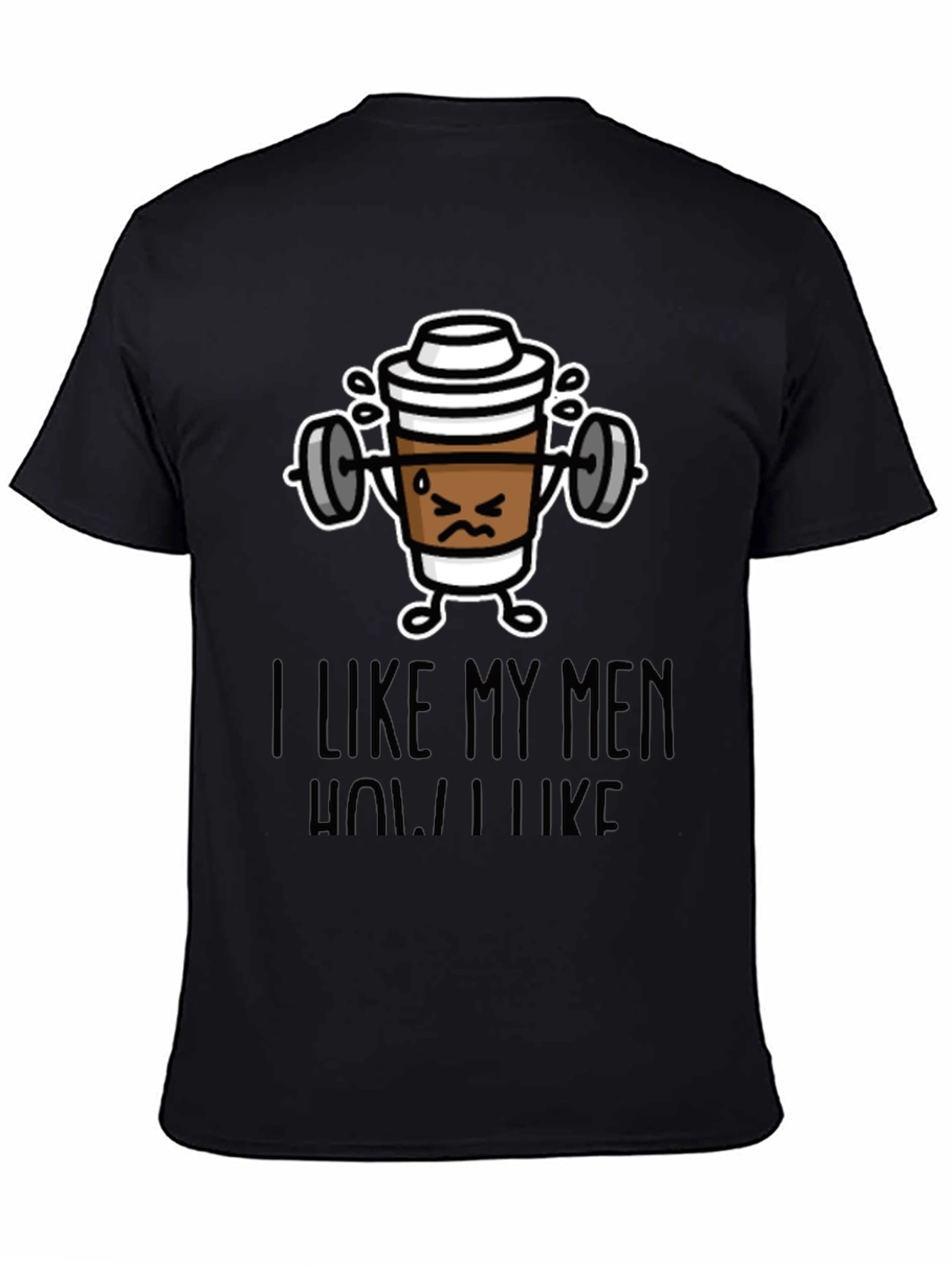 Black I Like My Men How I Like My Coffee Funny T-Shirt view 4
