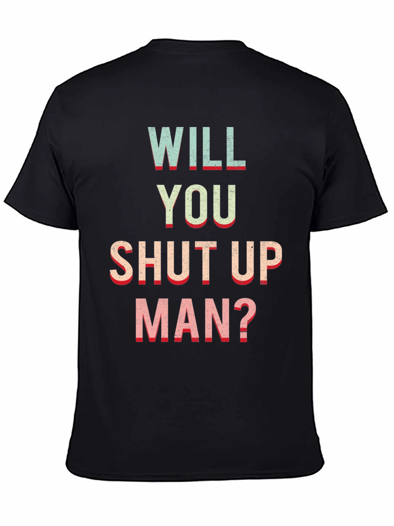 Black Will You Shut Up Man? Funny Slogan T-Shirt view 4