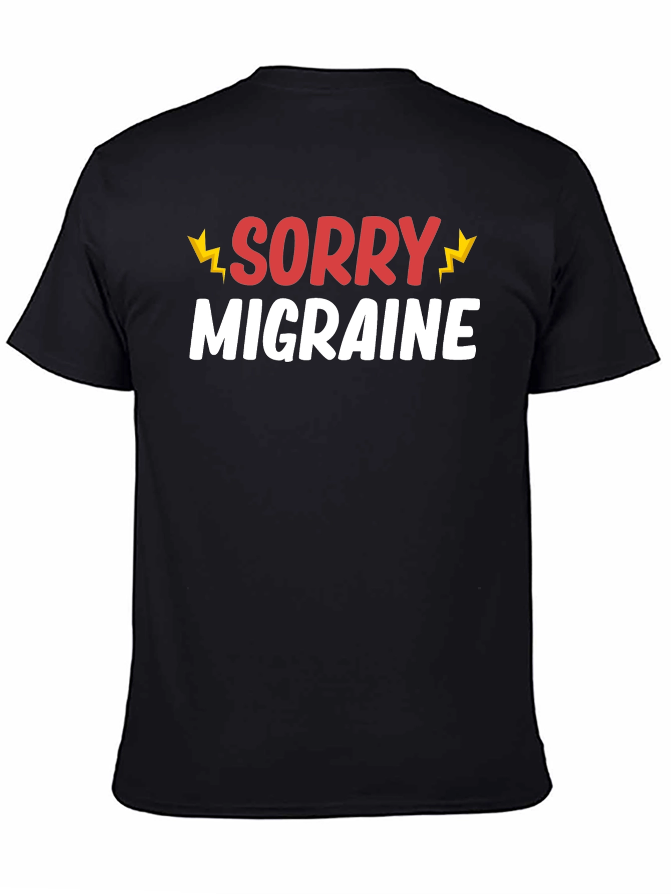 Black Sorry Migraine Funny T-Shirt - Novelty Graphic Tee view 4