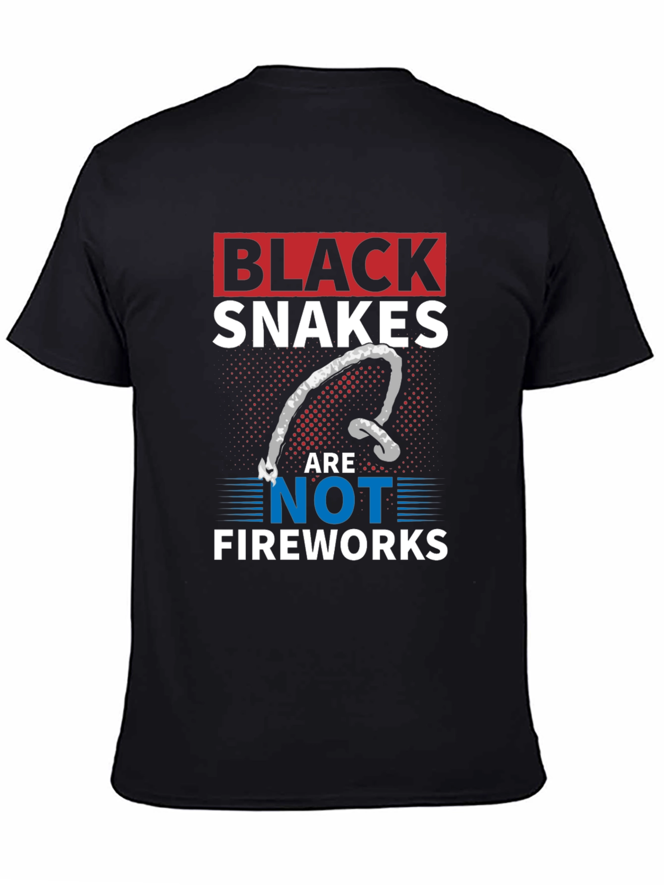 Black Black Snakes Are Not Fireworks T-Shirt view 4