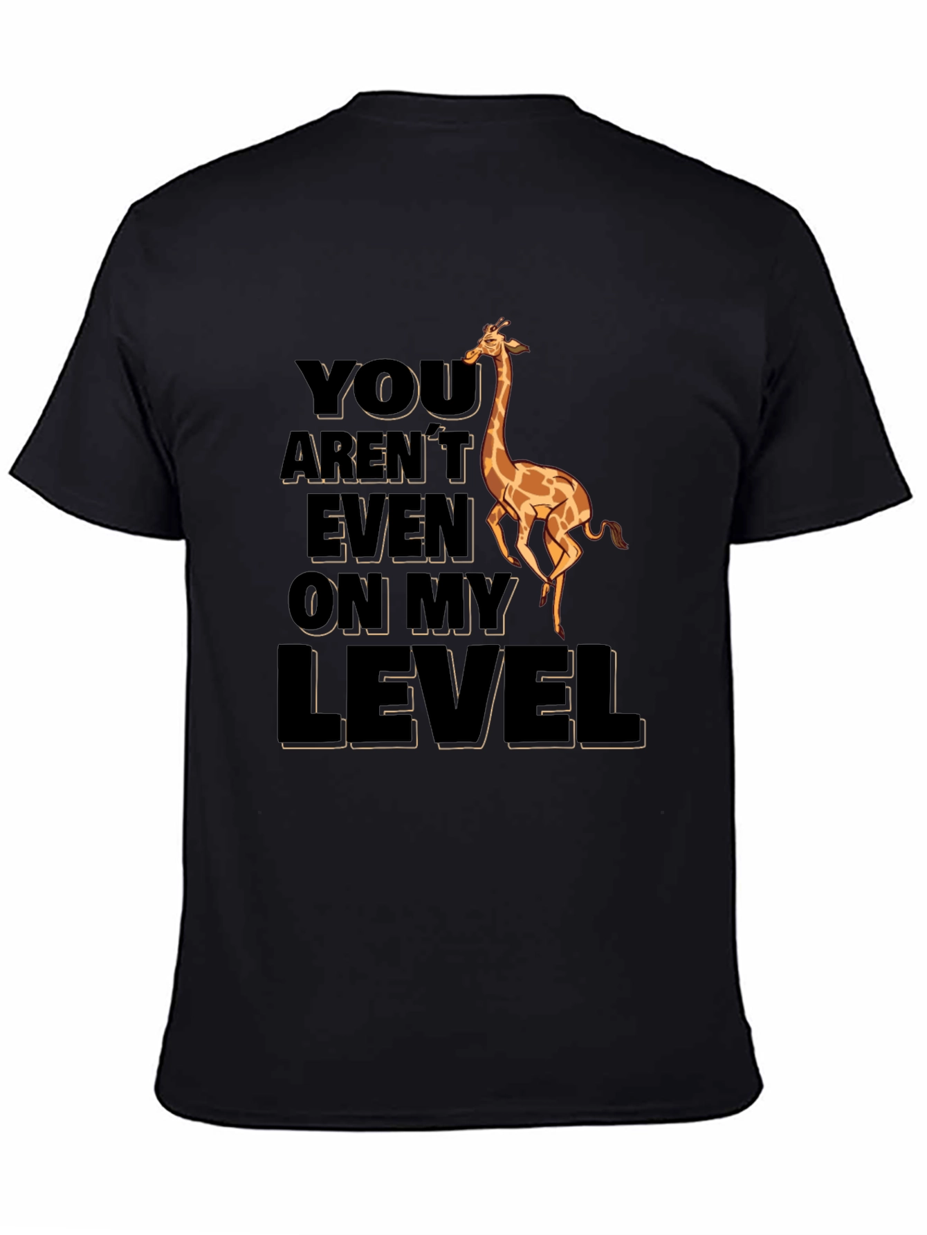 Black Funny Giraffe T-Shirt - You Aren't Even On My Level view 4