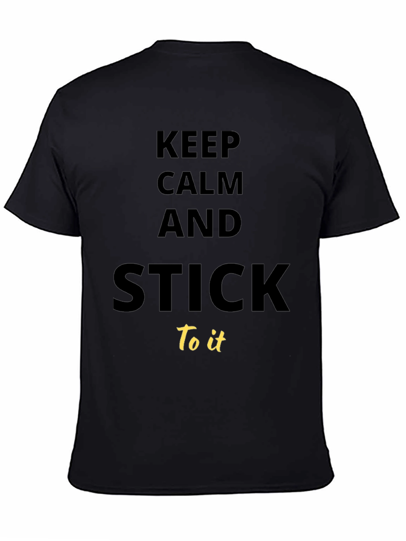 Black Keep Calm & Stick To It Graphic Tee - Motivational T-Shirt view 4