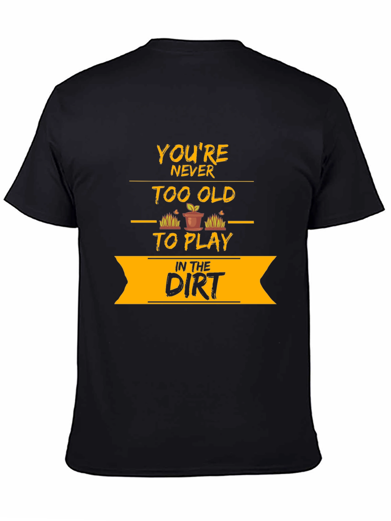 Black You're Never Too Old T-Shirt view 4