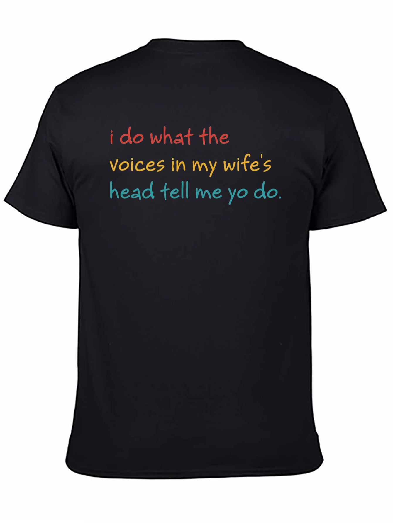Black I Do What My Wife's Voices Tell Me T-Shirt view 4