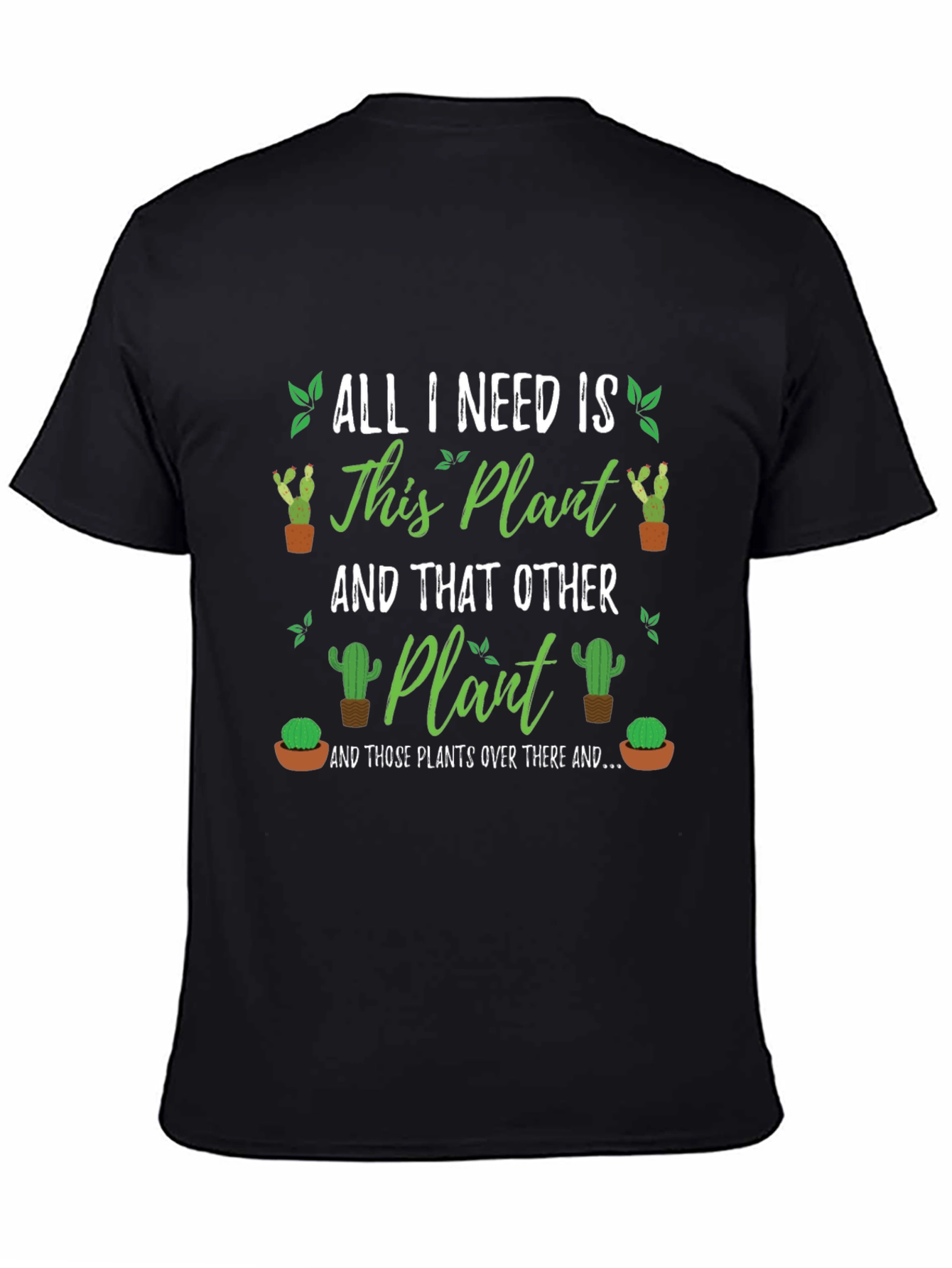 Black Plant Lover T-Shirt - "All I Need Is Plants" Design view 4