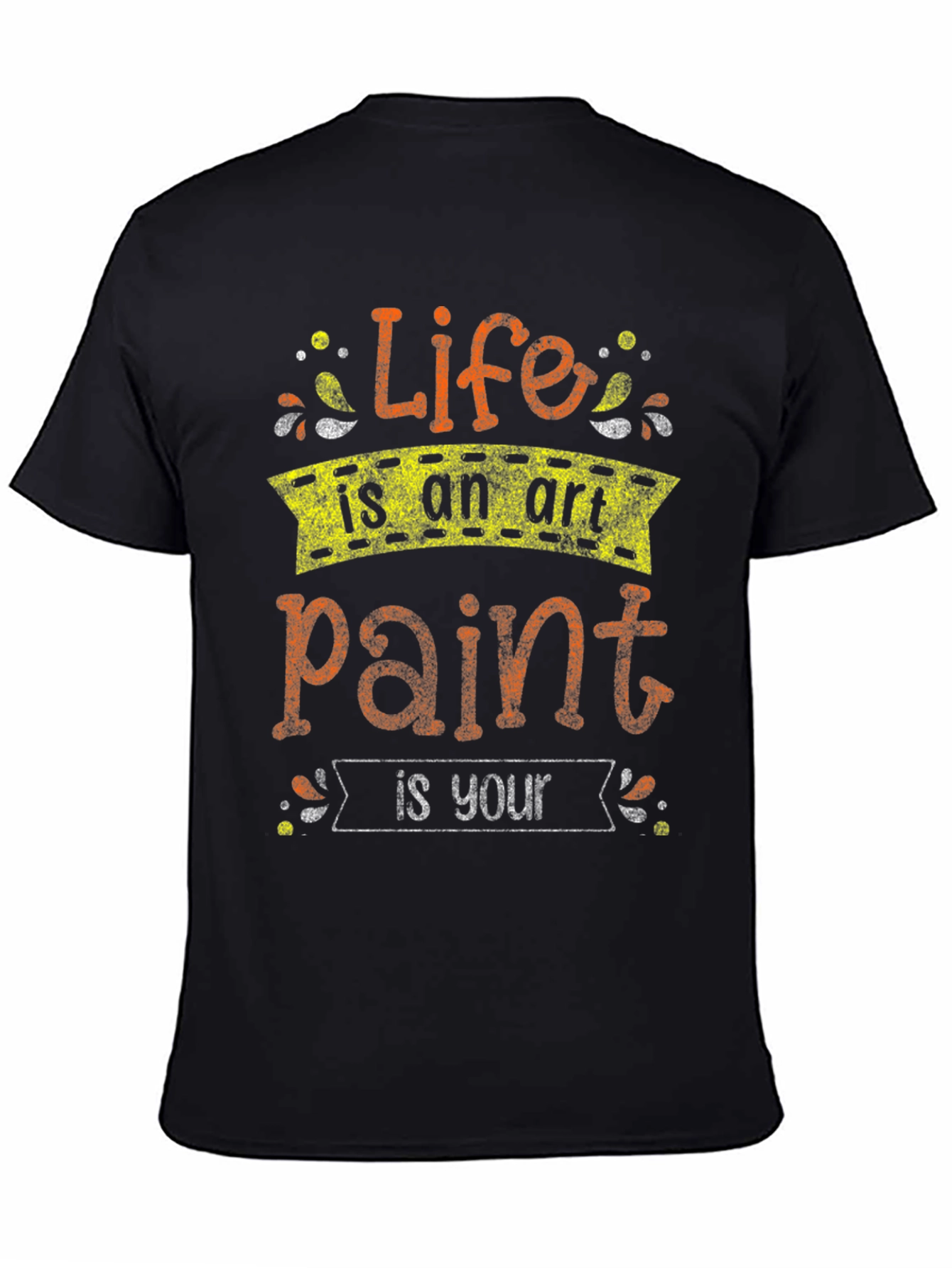 Black Life Is An Art Paint Is Your T-Shirt view 4