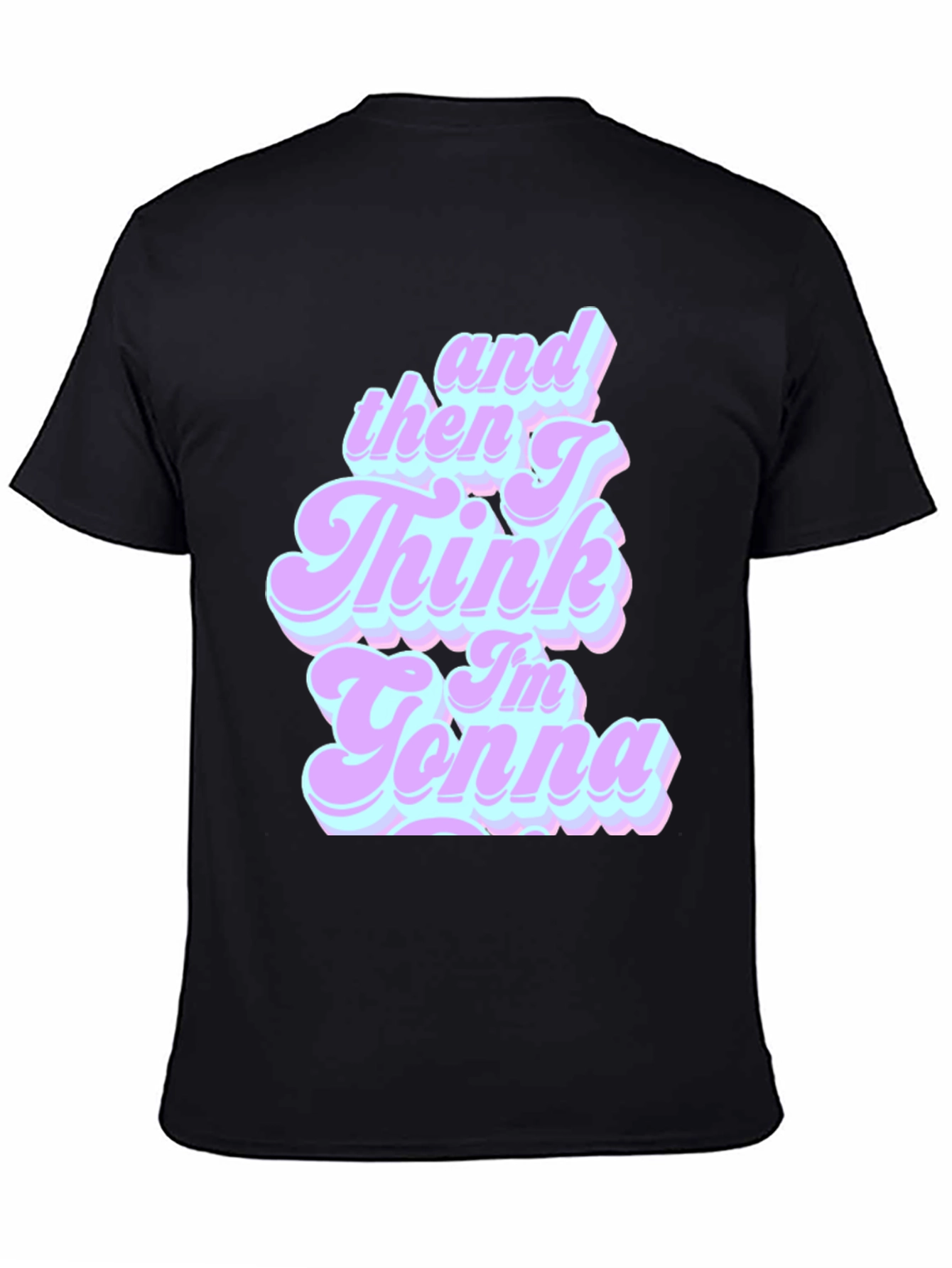 Black Retro "And Then I Think I'm Gonna" T-Shirt view 4