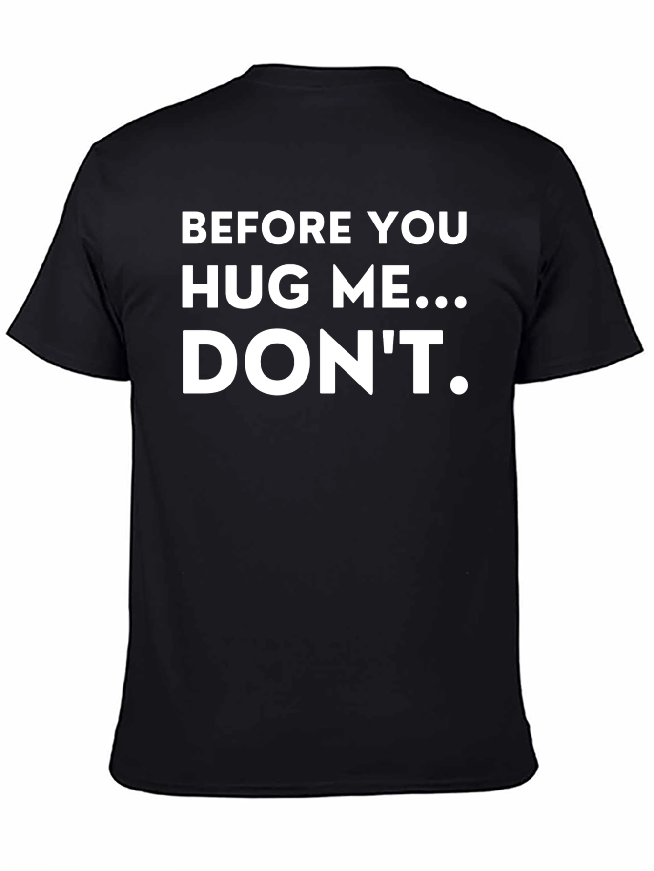 Black Funny T-Shirt: Before You Hug Me...Don't! view 4