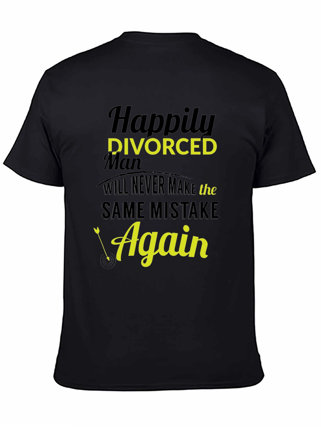 Black Happily Divorced Man T-Shirt: Never Make the Same Mistake Again view 4