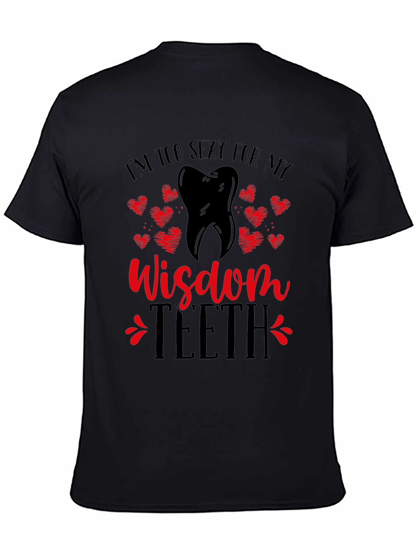 Black Funny Wisdom Teeth T-Shirt - I'm Too Sexy view 4
