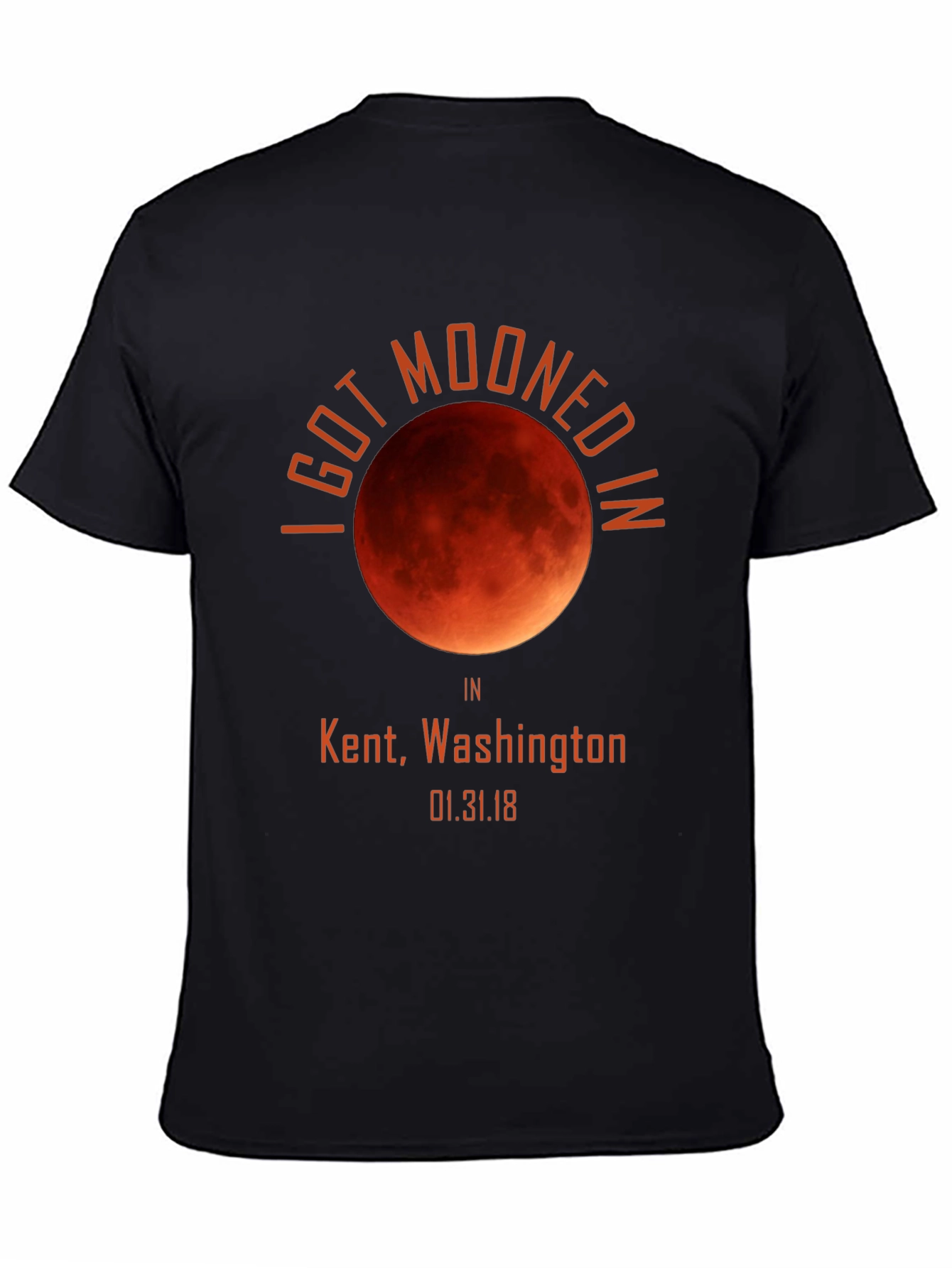 Black I Got Mooned In Kent, WA T-Shirt view 4