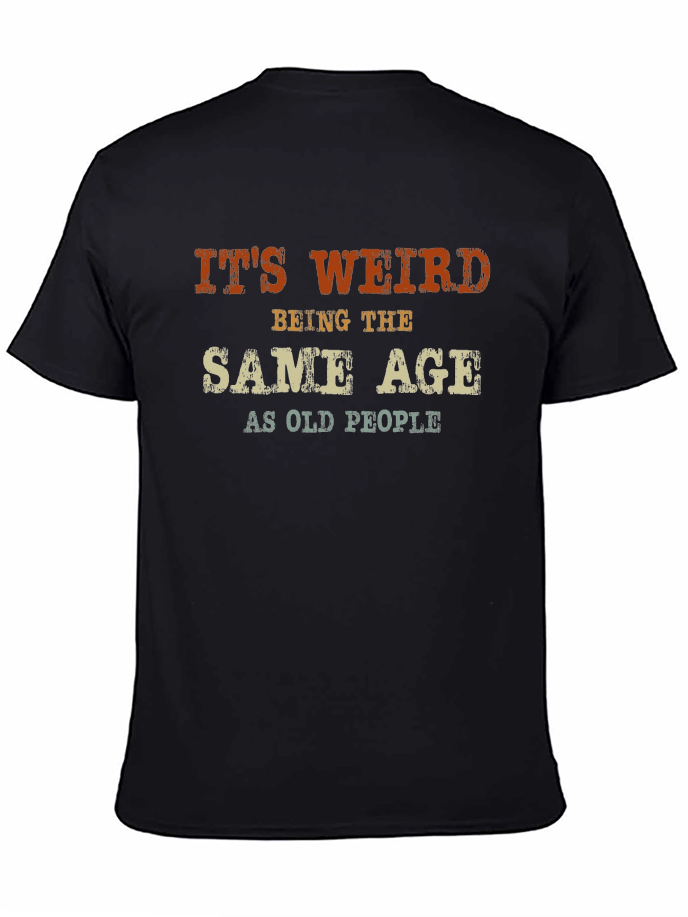 Black It's Weird Same Age As Old People Graphic T-Shirt view 4