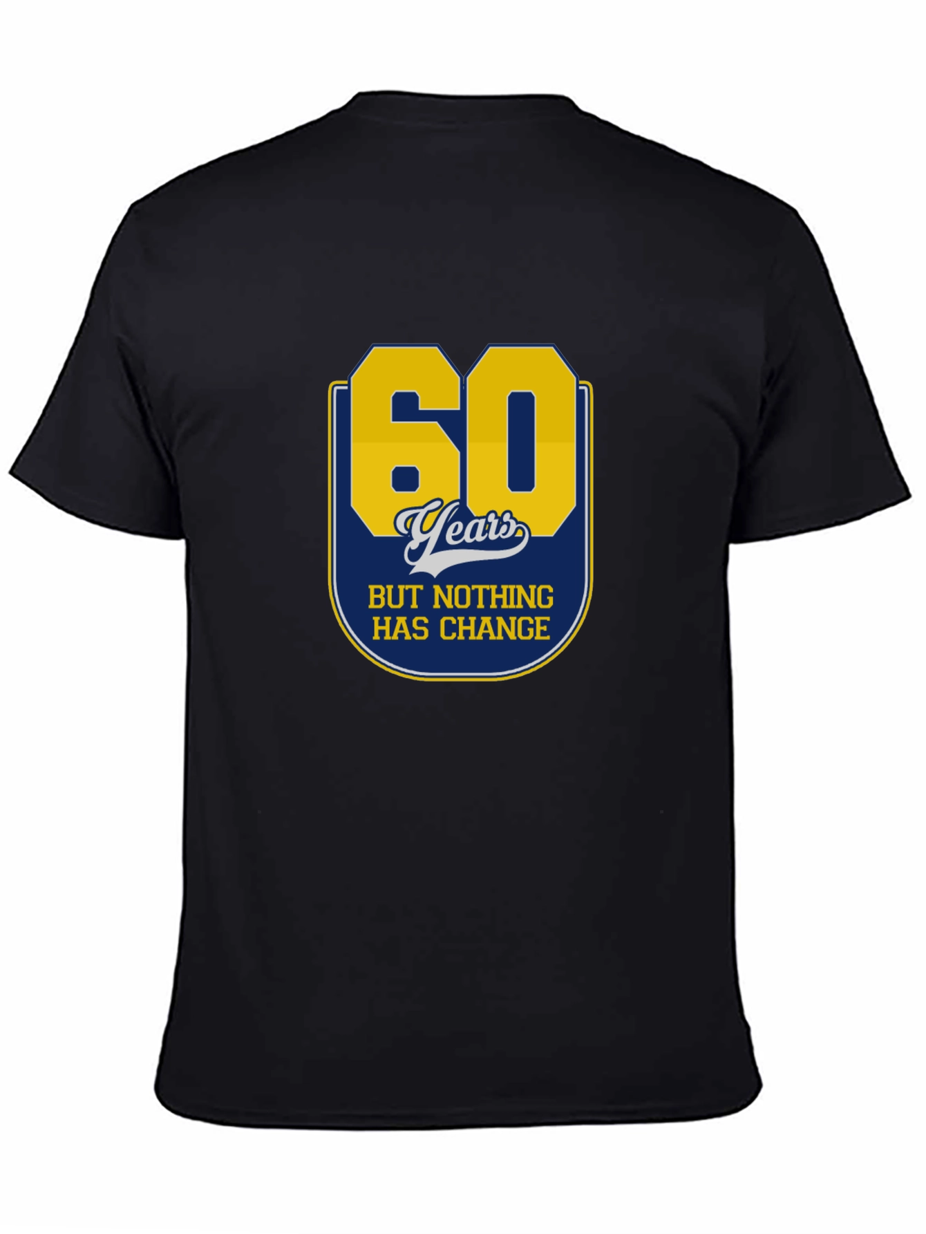 Black 60 Years Nothing Has Change T-Shirt view 4