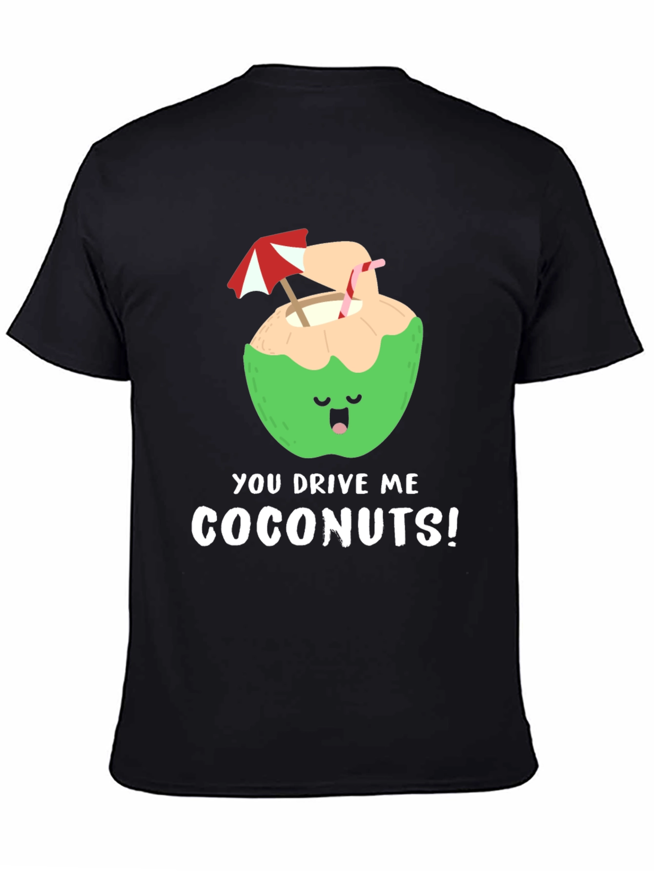 Black You Drive Me Coconuts! T-Shirt view 4