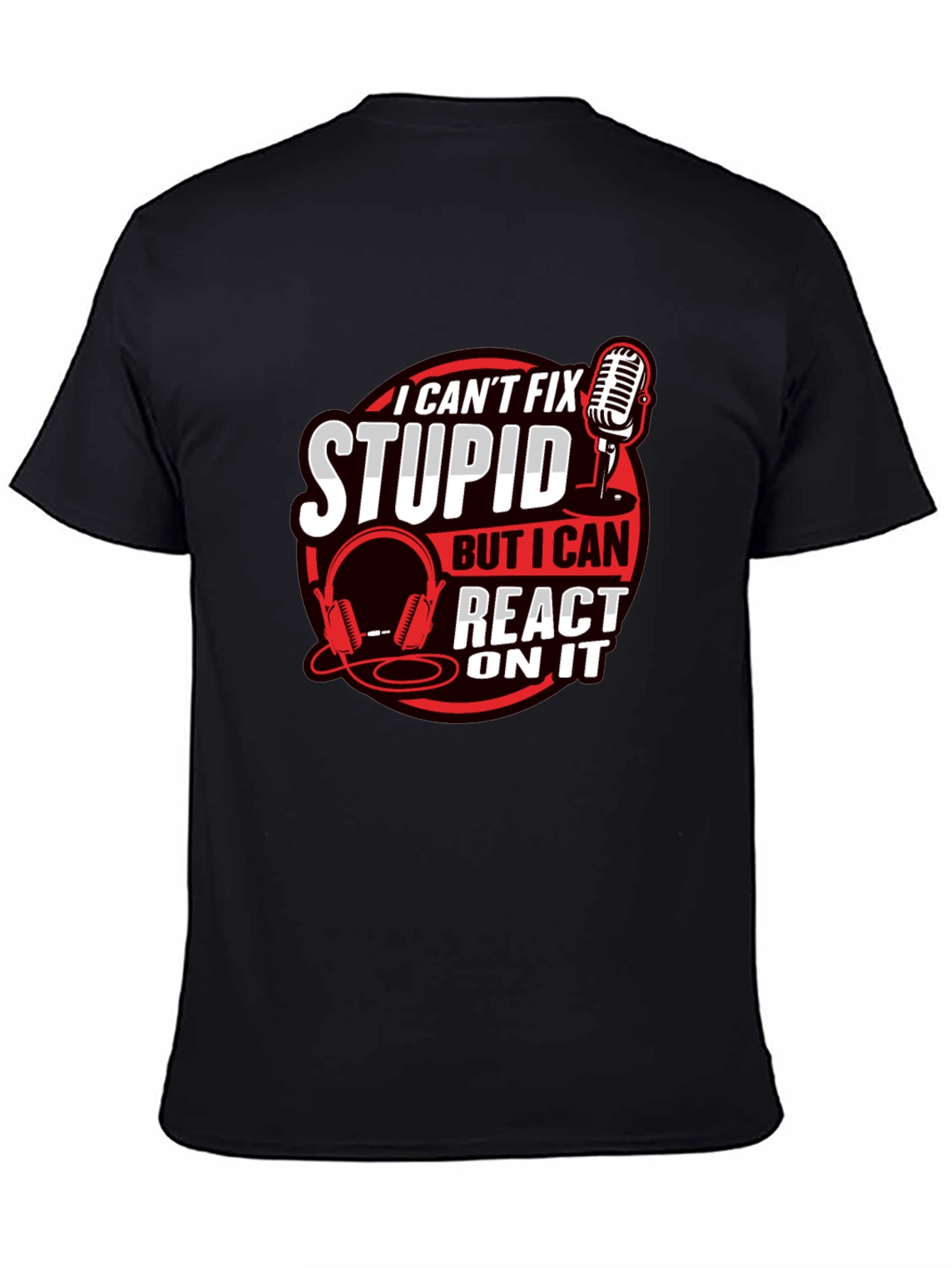 Black I Can't Fix Stupid Podcast T-Shirt view 4