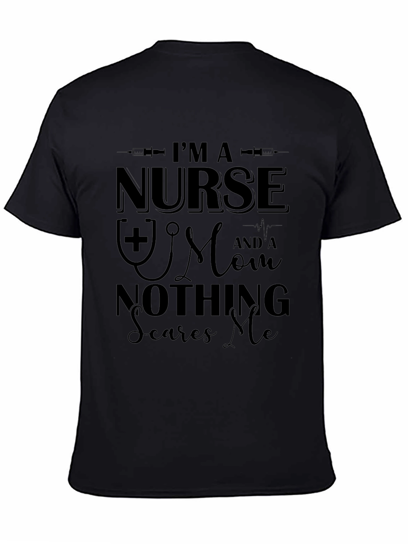 Black I'm a Nurse and a Mom Nothing Scares Me T-Shirt view 4