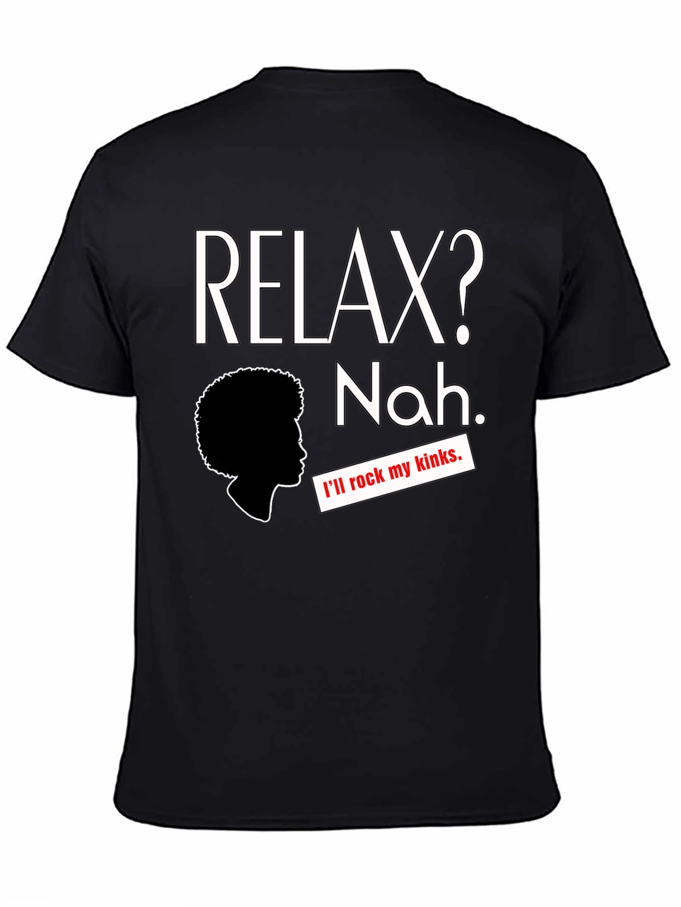 Black Relax? Nah. Rock My Kinks T-Shirt - Afro Pride view 4