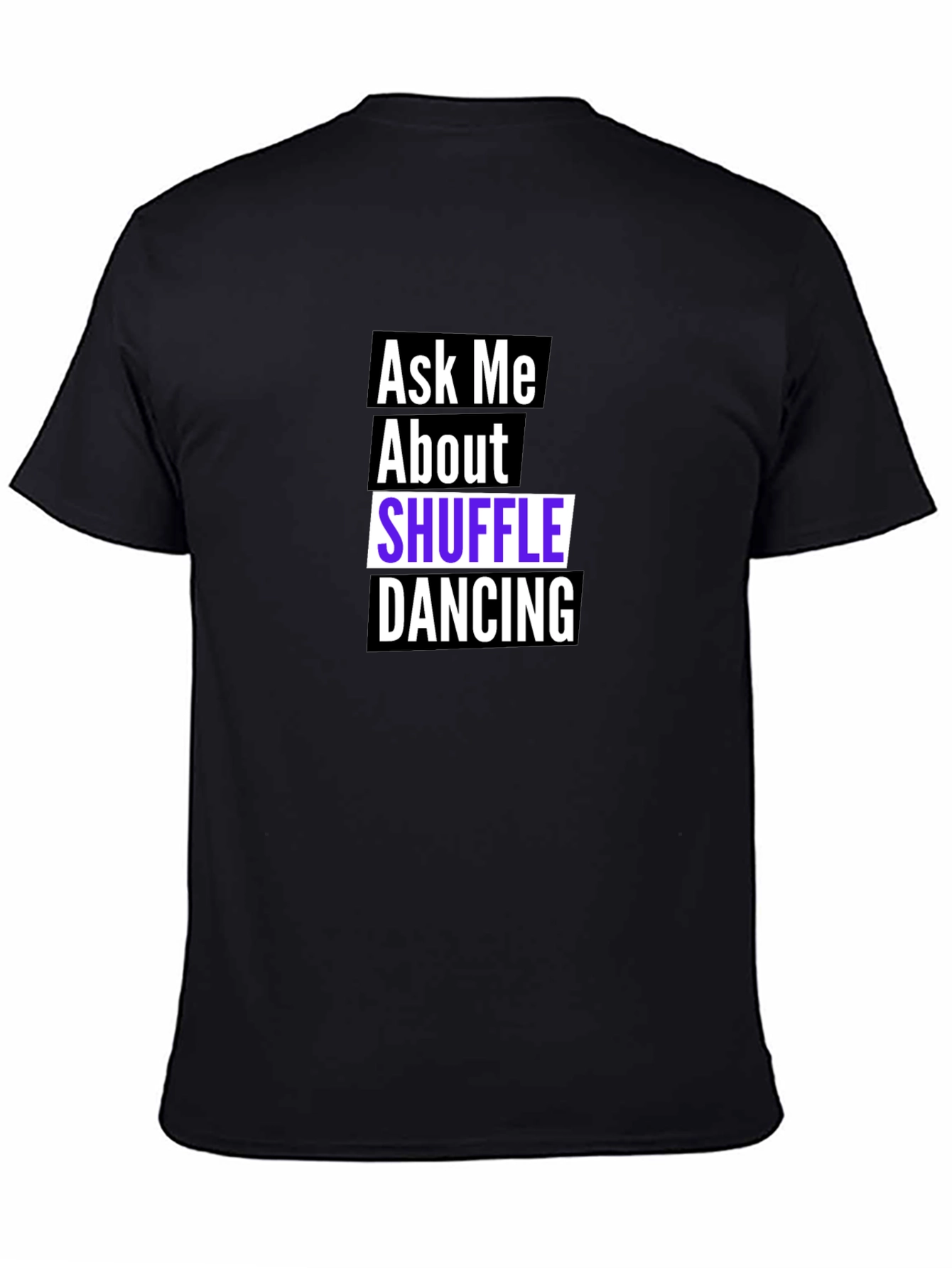 Black Ask Me About Shuffle Dancing T-Shirt - Black view 4