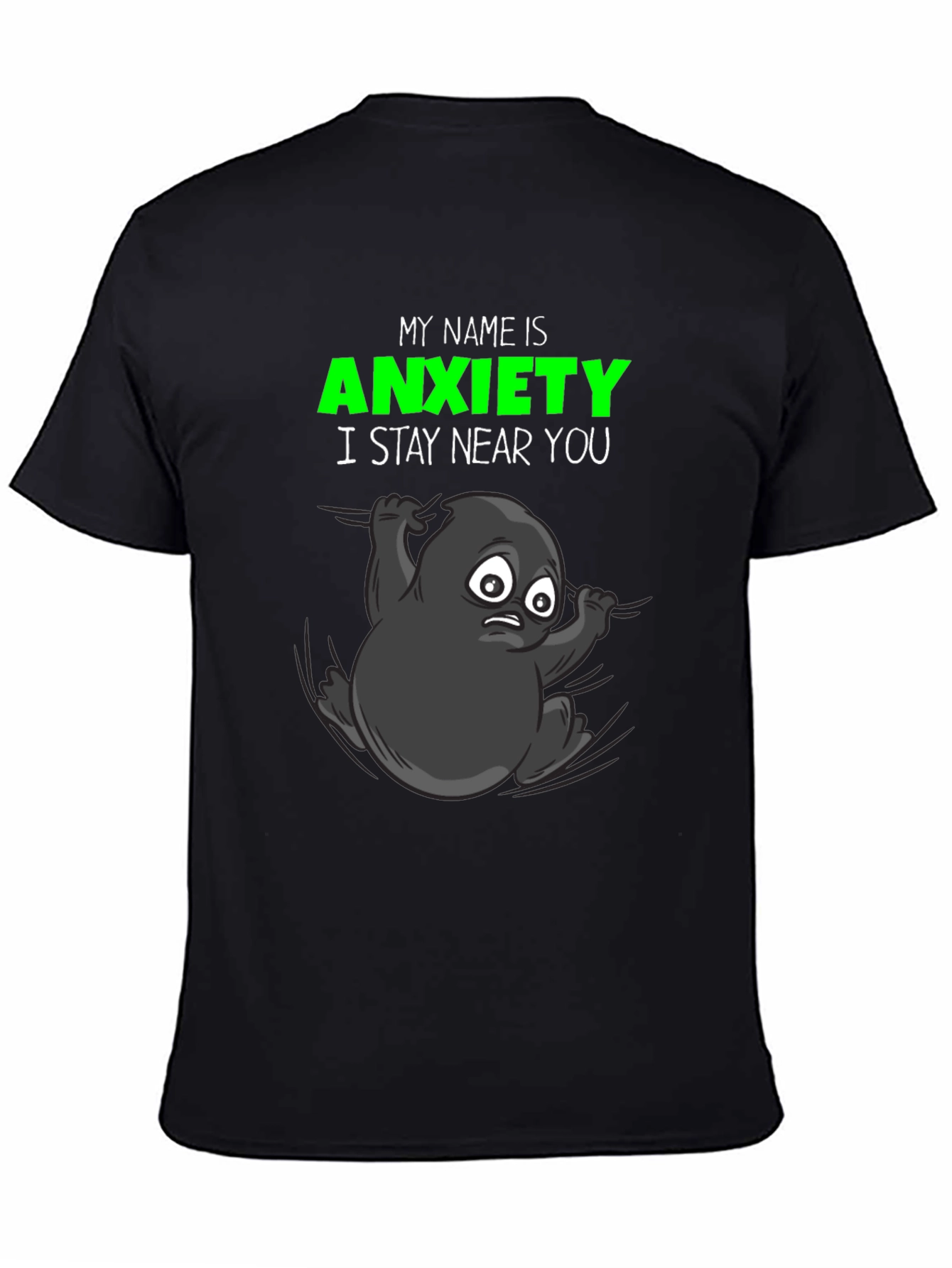 Black Anxiety T-Shirt: Funny Graphic Tee, Stay Near You view 4