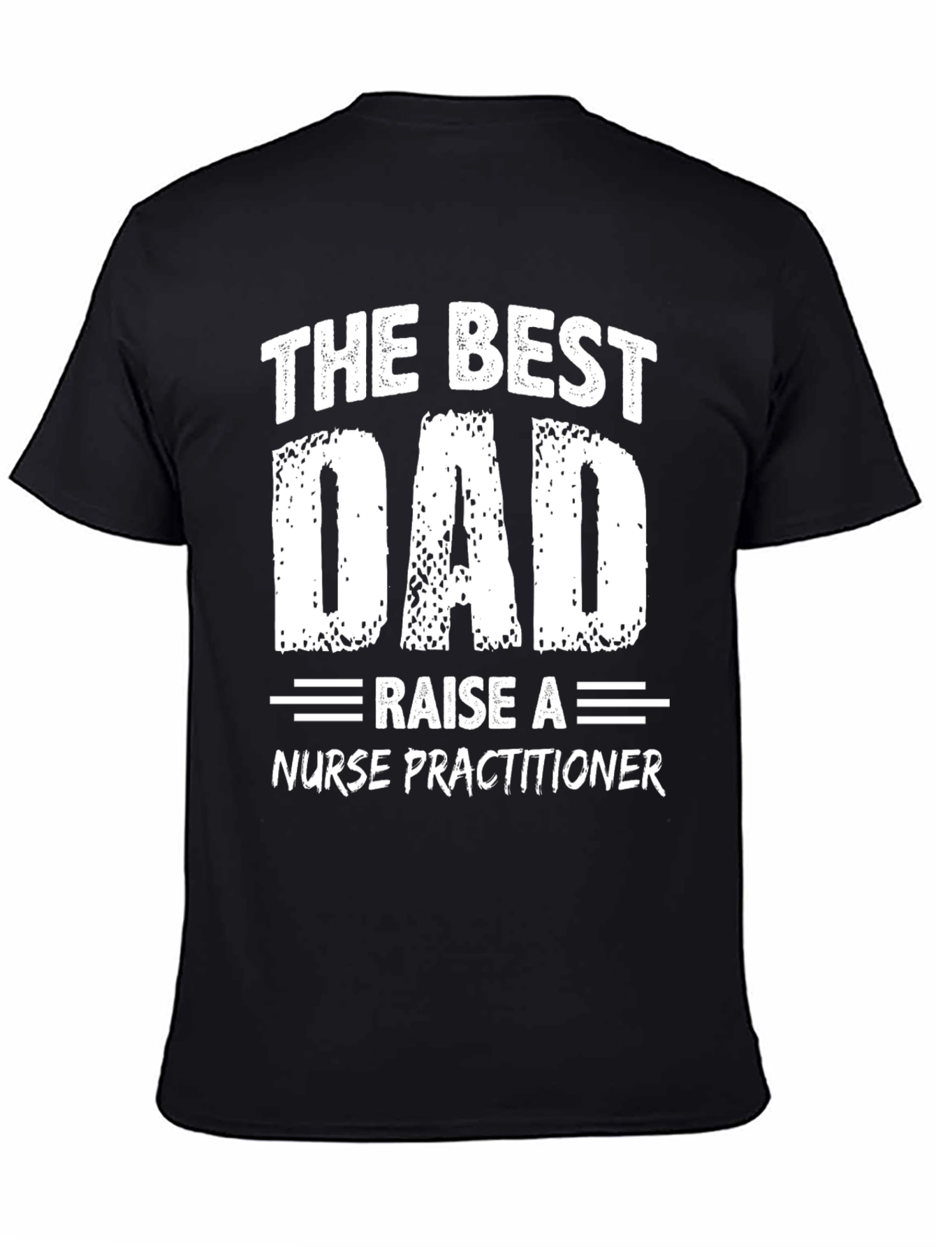 Black The Best Dad Raise a Nurse Practitioner T-Shirt view 4