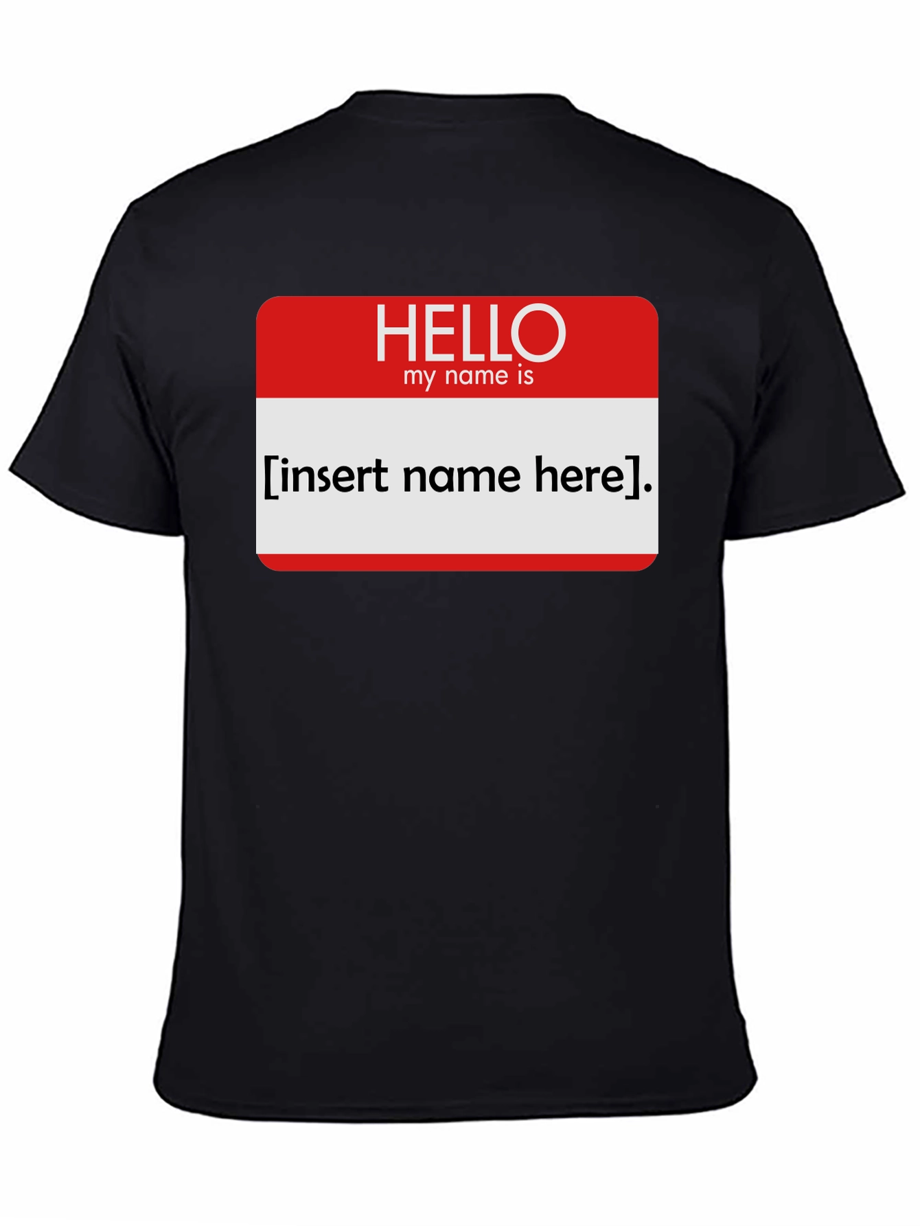 Black Funny Name Tag T-Shirt - Insert Your Name Here! view 4