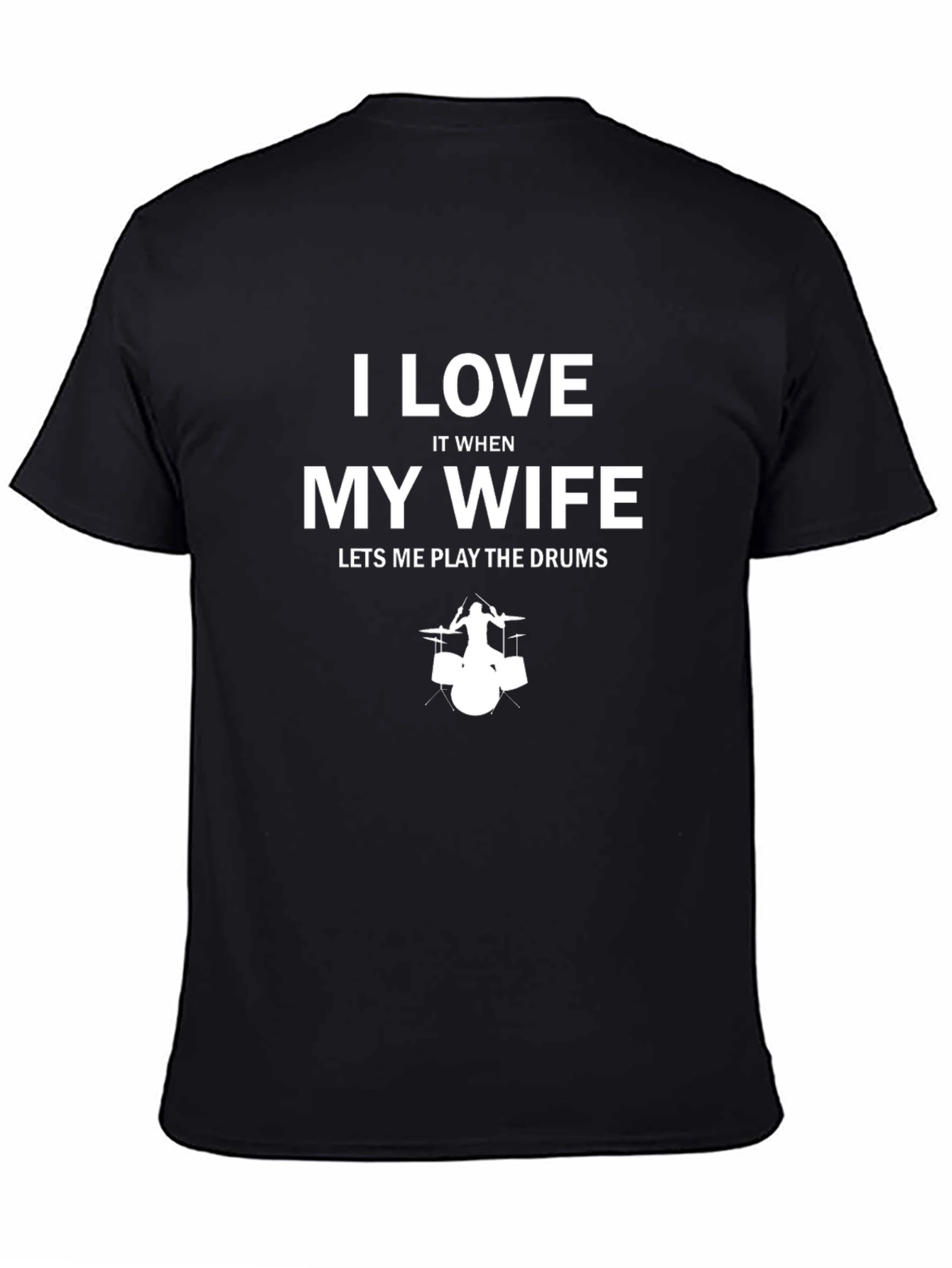 Black I Love My Wife Drums T-Shirt view 4