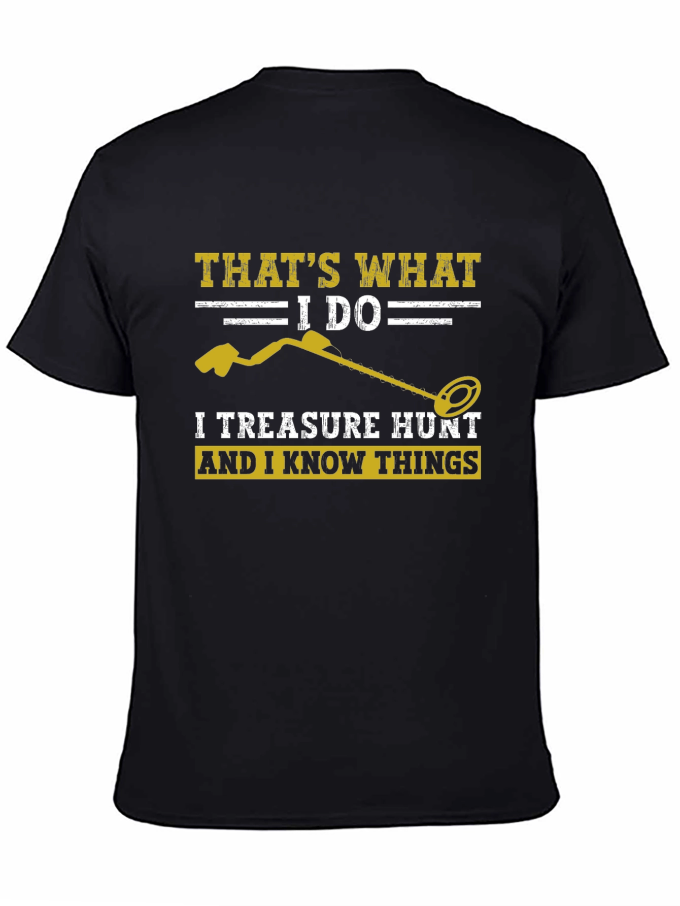 Black Treasure Hunt T-Shirt: I Do & I Know Things! view 4