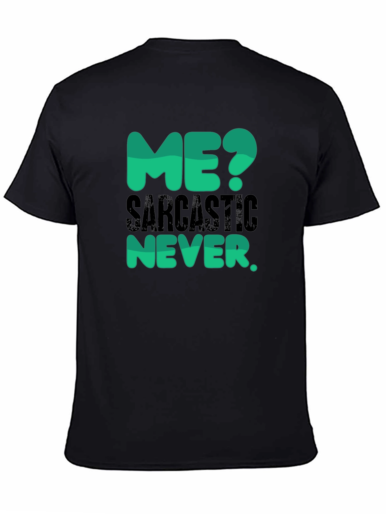 Black Sarcastic Never T-Shirt - Funny Statement Tee view 4