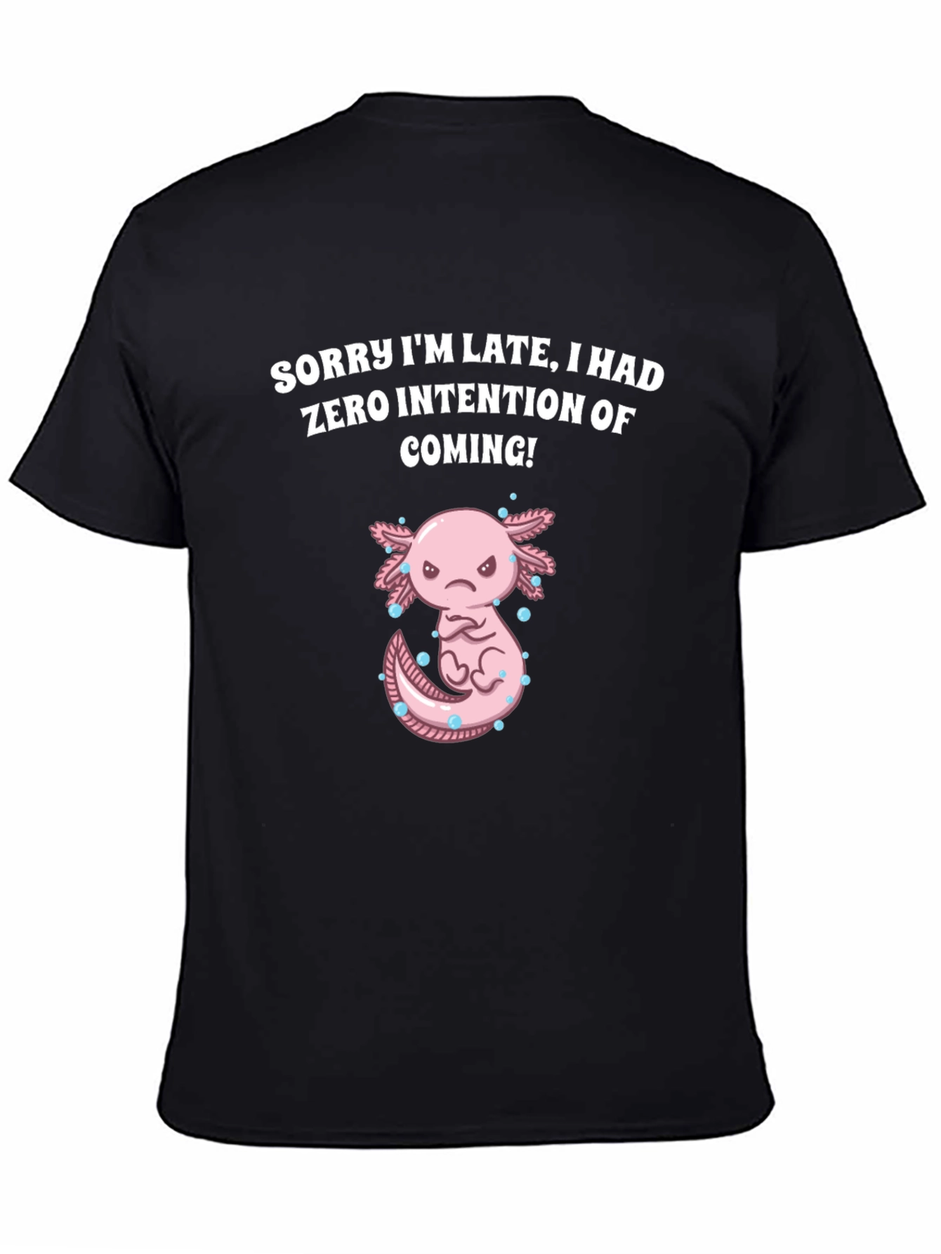 Black Funny Axolotl T-Shirt - Sorry I'm Late view 4