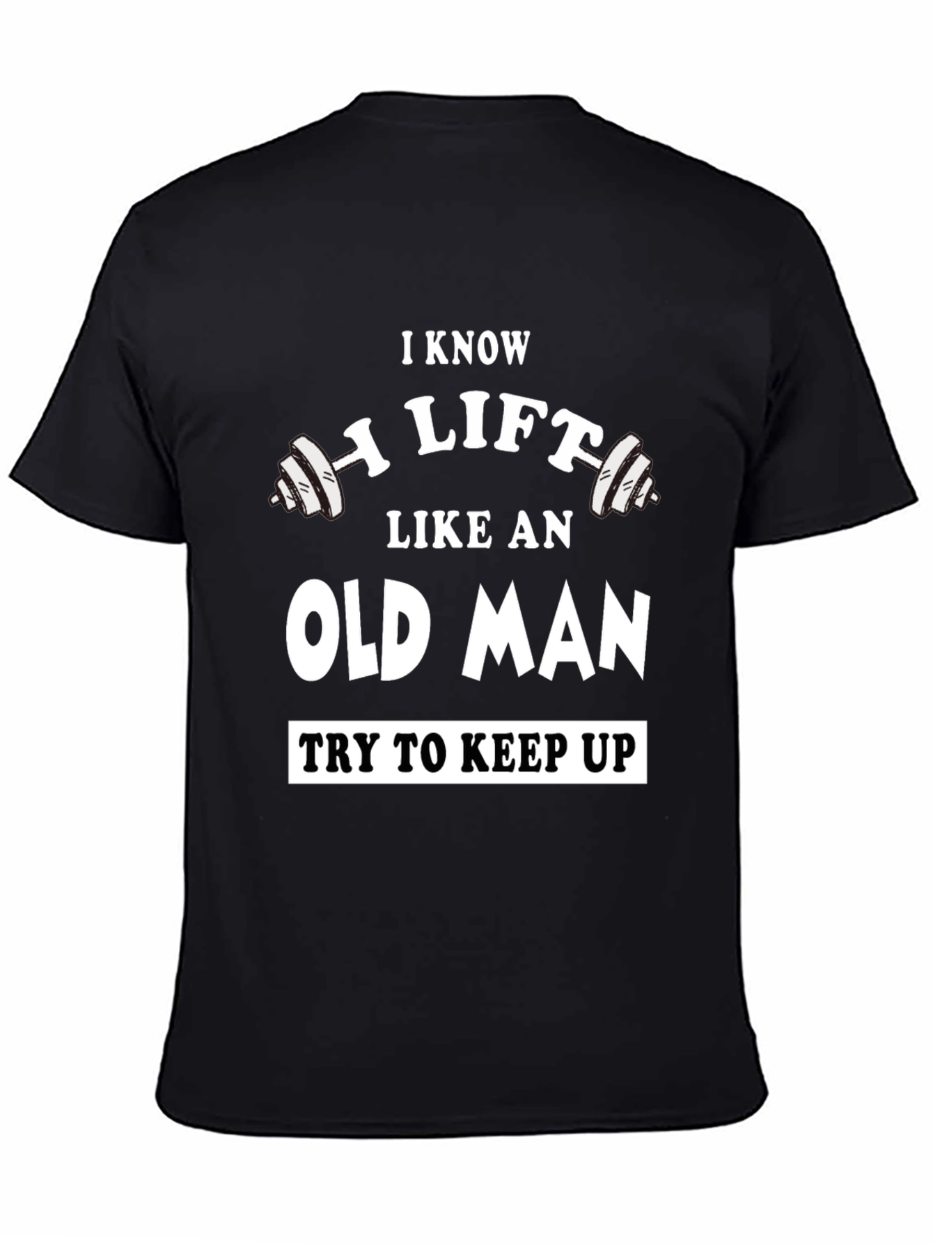 Black I Know I Lift Like an Old Man T-Shirt view 4