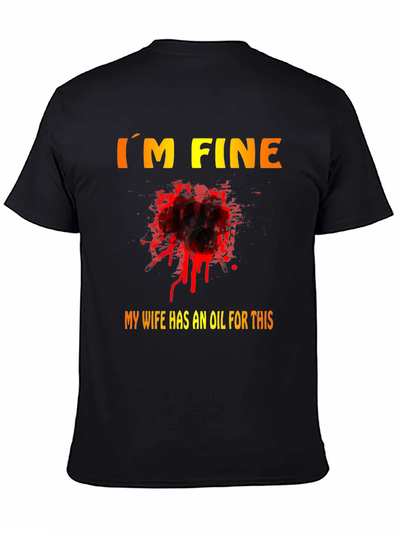 Black Funny "I'm Fine" T-Shirt - My Wife Has an Oil For This view 4