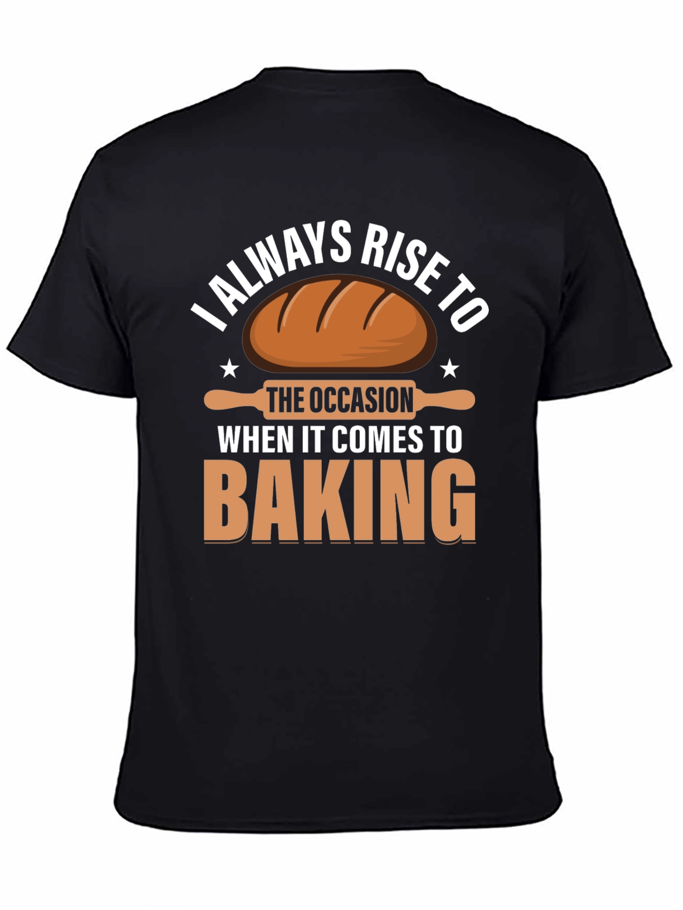 Black Baking T-Shirt: I Always Rise to the Occasion view 4