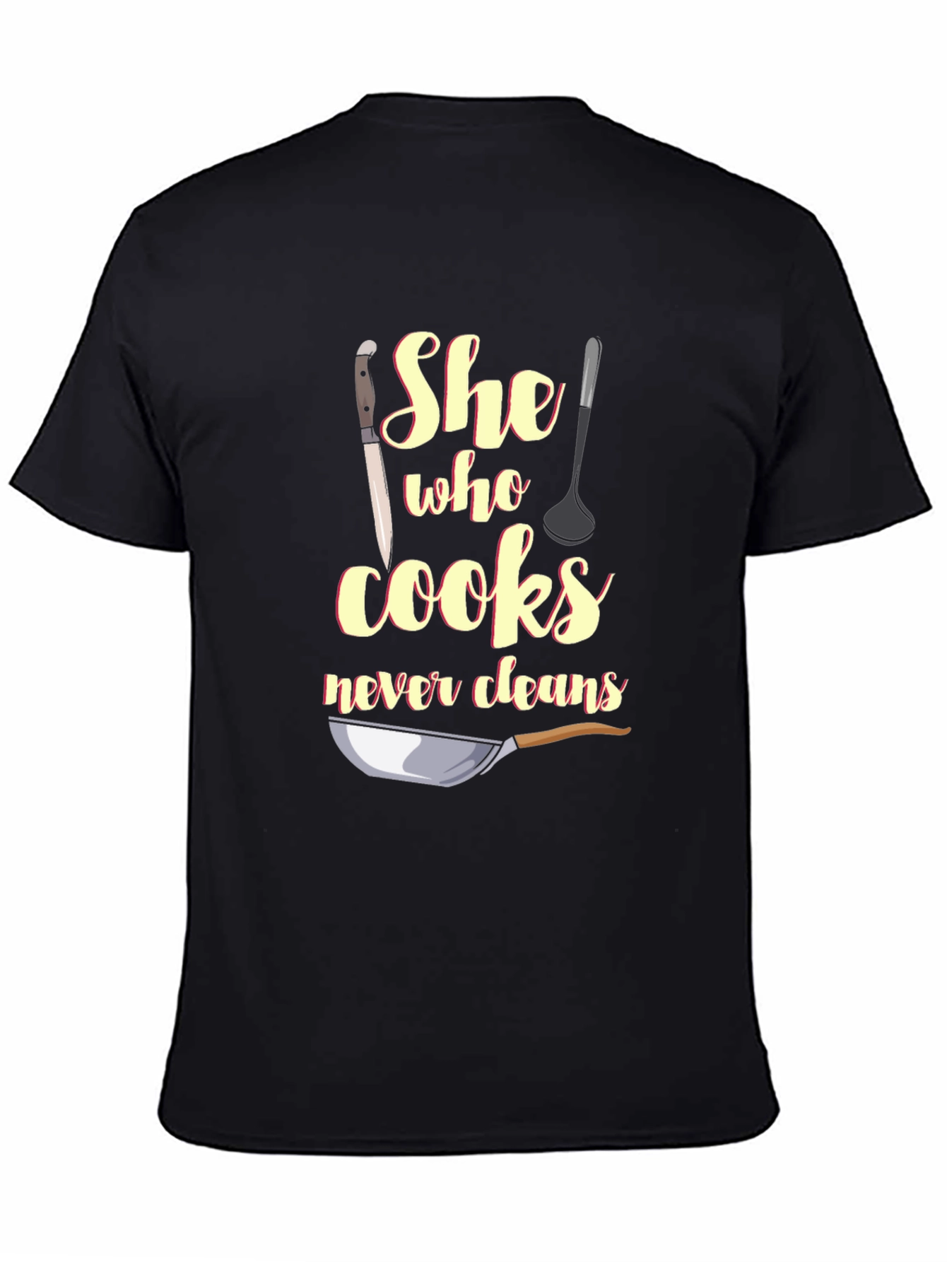Black Funny "She Who Cooks Never Cleans" T-Shirt view 4