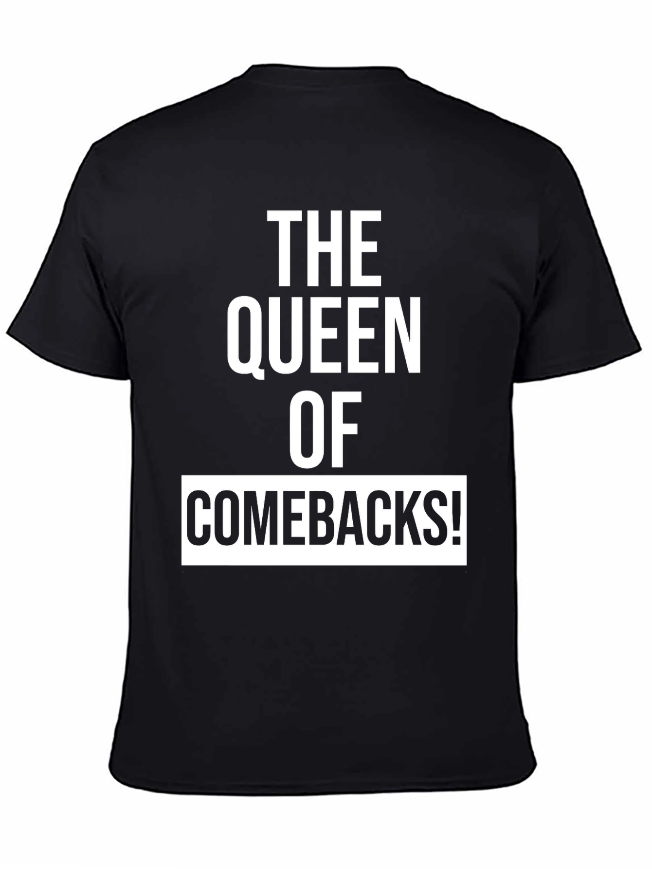 Black The Queen of Comebacks! Funny Novelty Graphic T-Shirt view 4