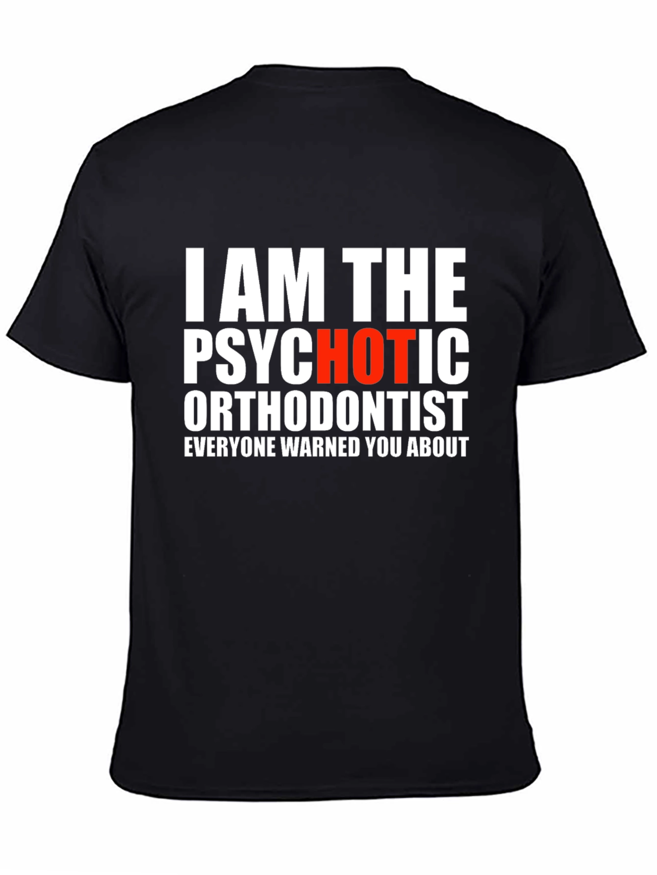 Black Psychotic Orthodontist T-Shirt - Funny Dentist Tee view 4