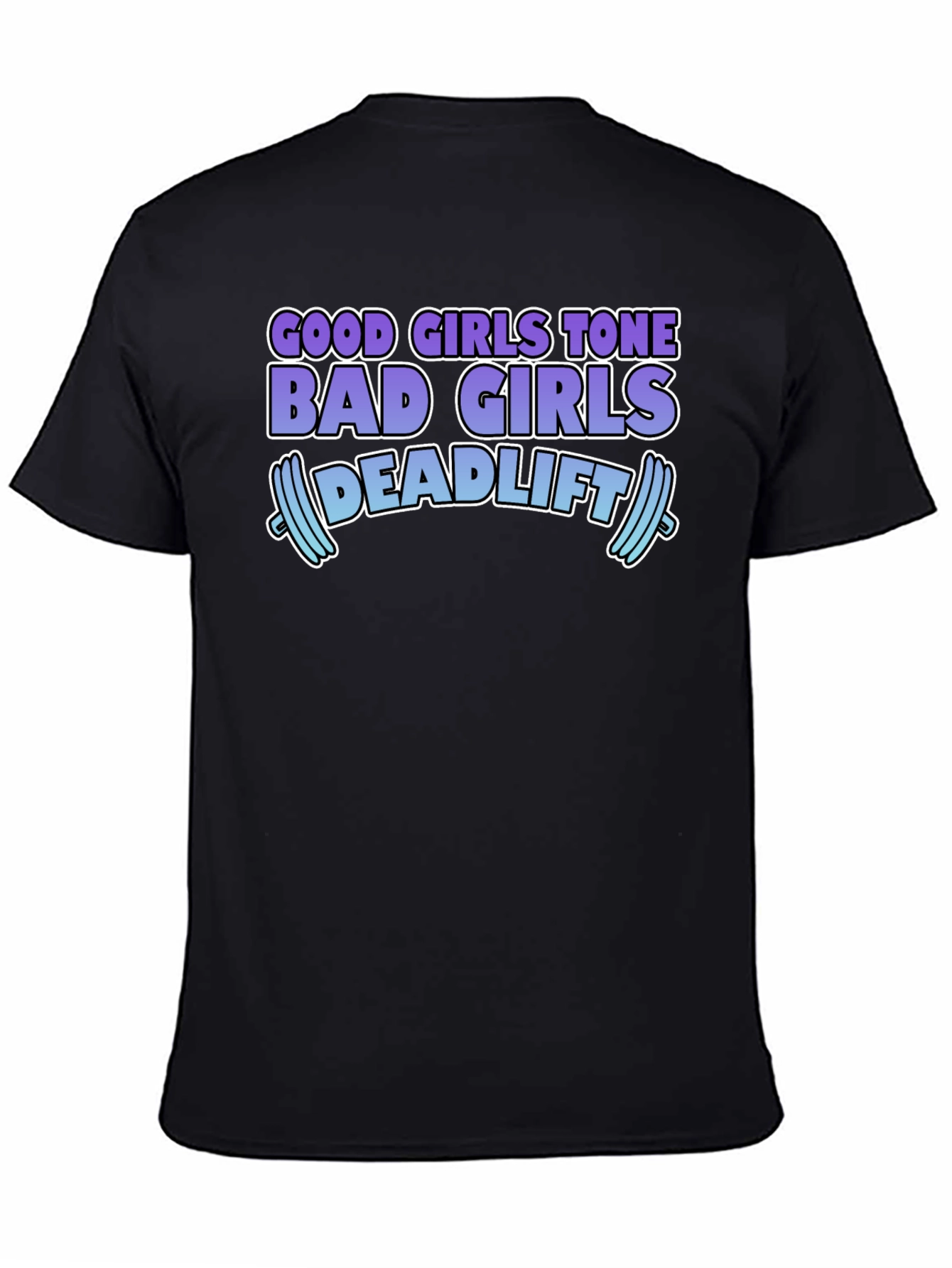 Black Funny Gym Workout T-Shirt Good Girls Tone Bad Girls Deadlift view 4