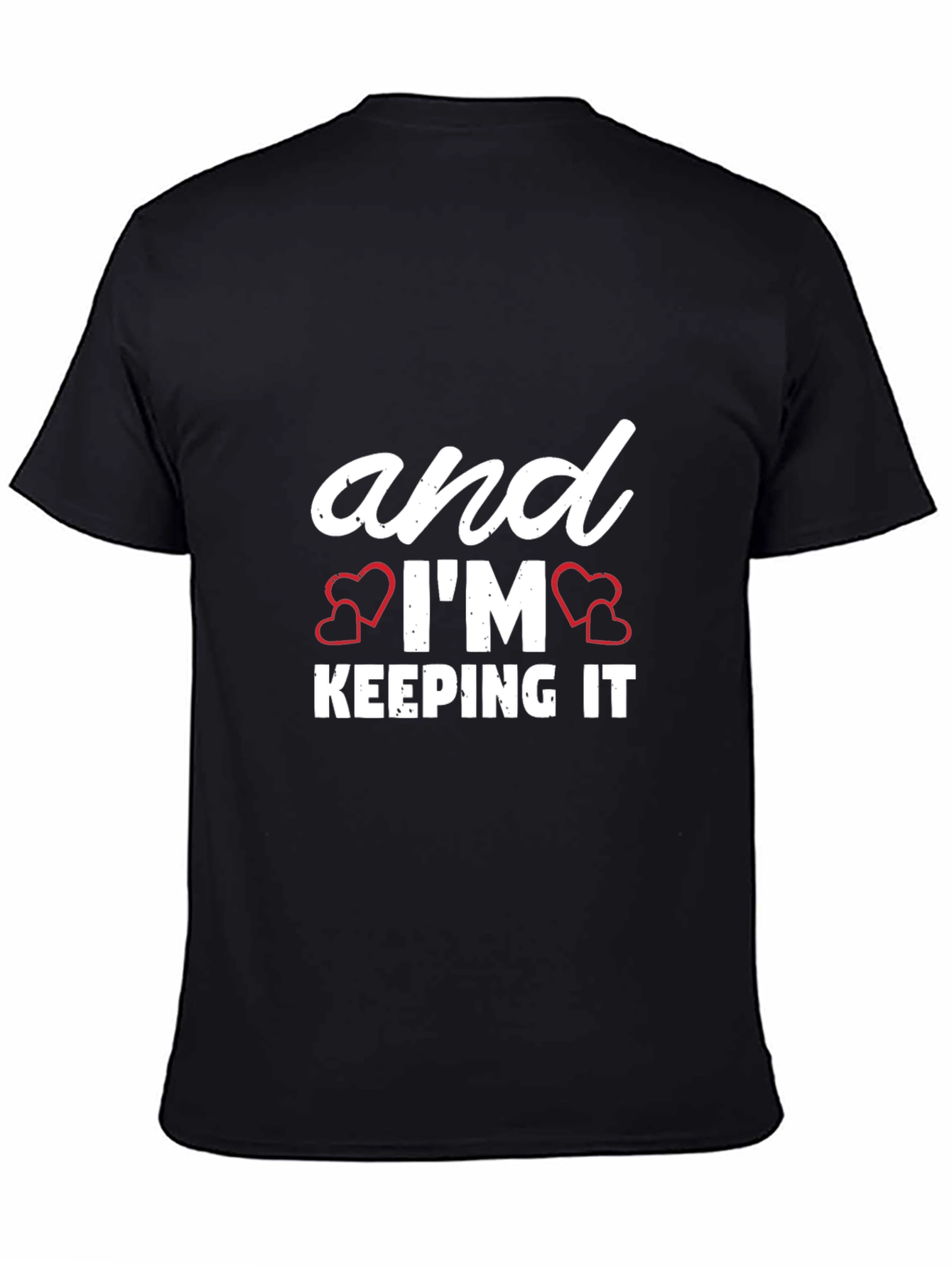 Black And I'm Keeping It T-Shirt - Funny Love Tee view 4