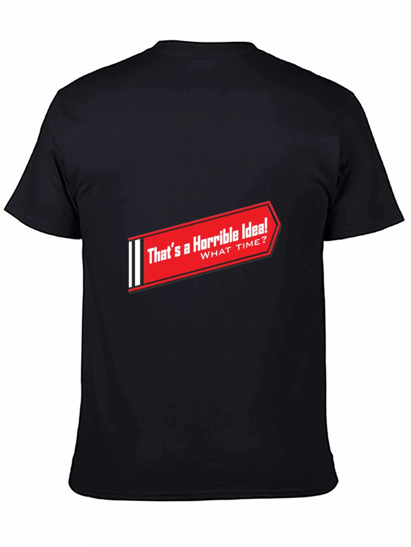 Black Horrible Idea T-Shirt - Funny Graphic Tee view 4