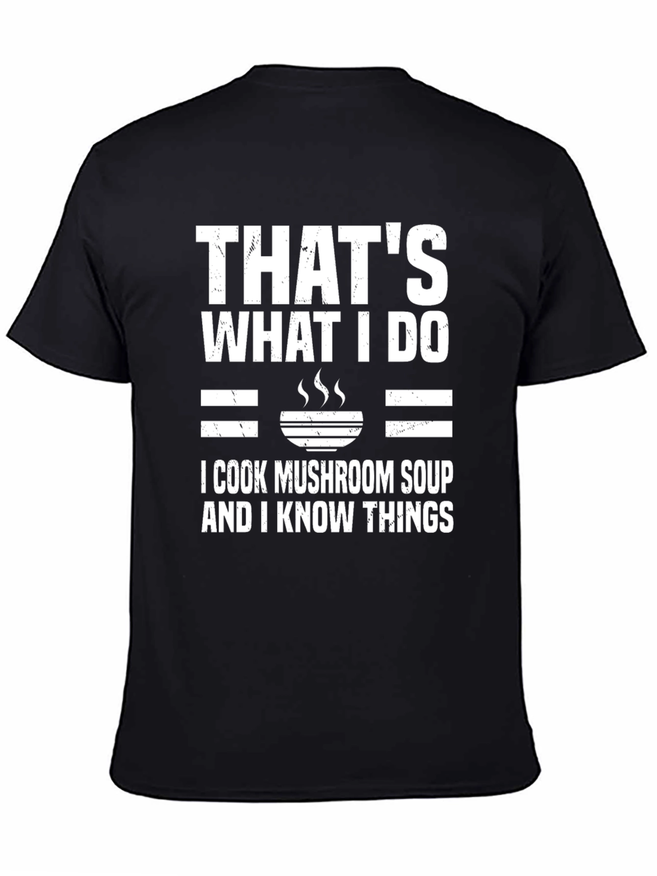 Black Mushroom Soup Cook T-Shirt - "That's What I Do" view 4