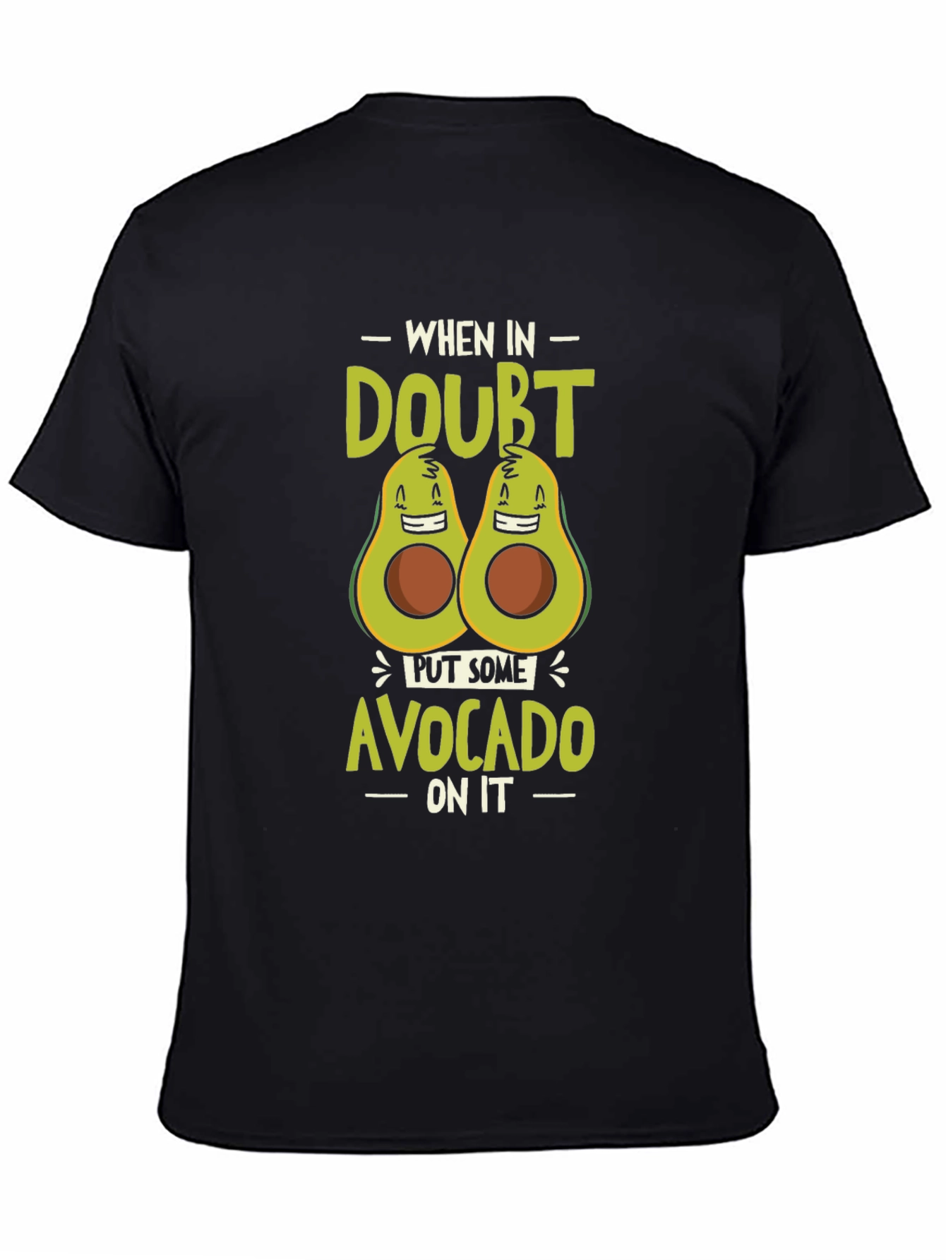 Black Avocado Humor T-Shirt - "When In Doubt Put Some Avocado On It" view 4