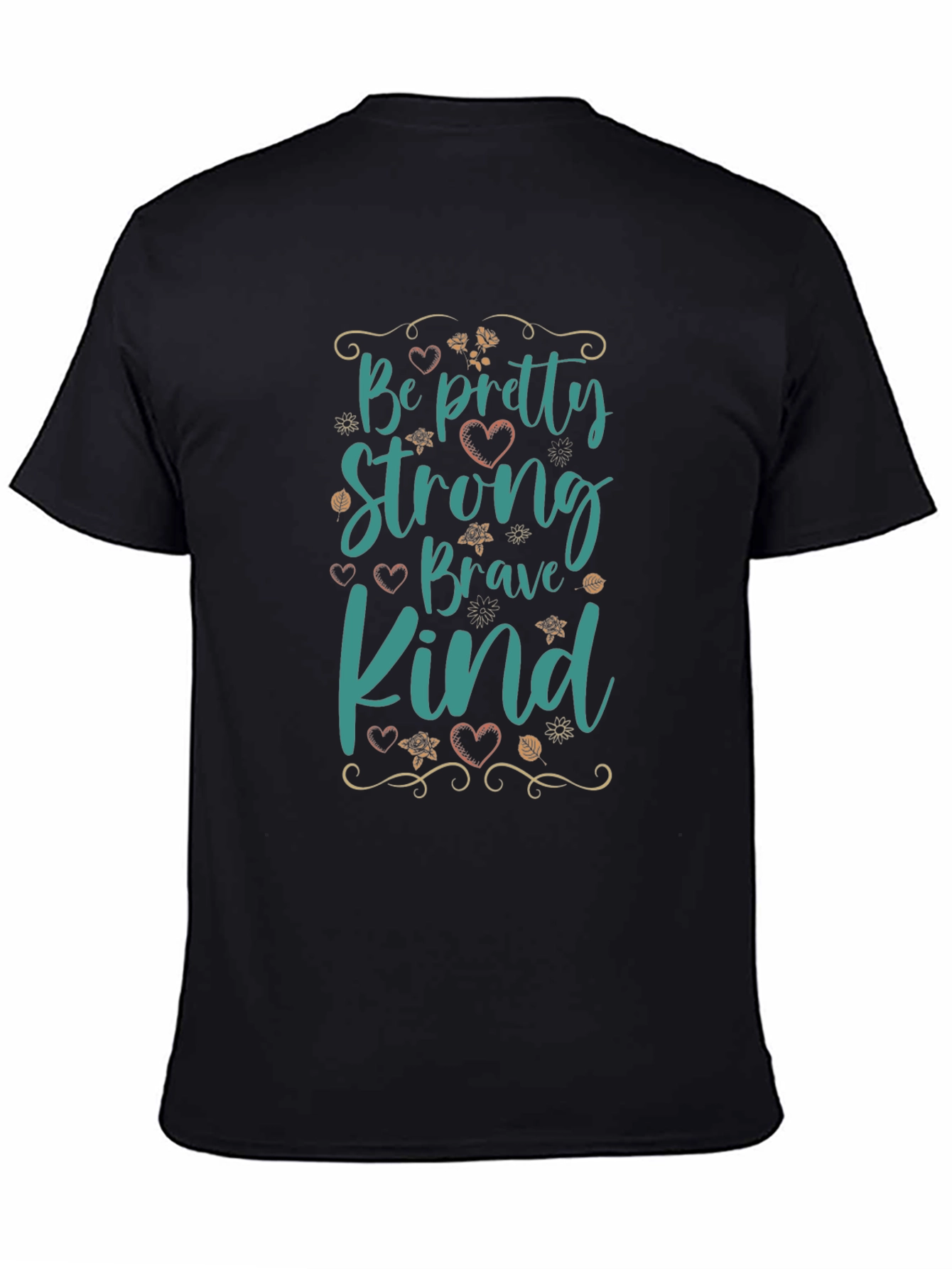 Black Be Pretty Strong Brave Kind Black T-Shirt view 4