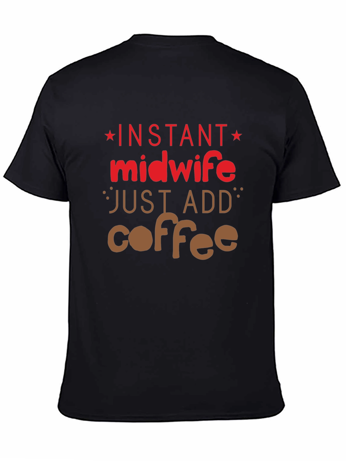 Black Instant Midwife Just Add Coffee T-Shirt view 4