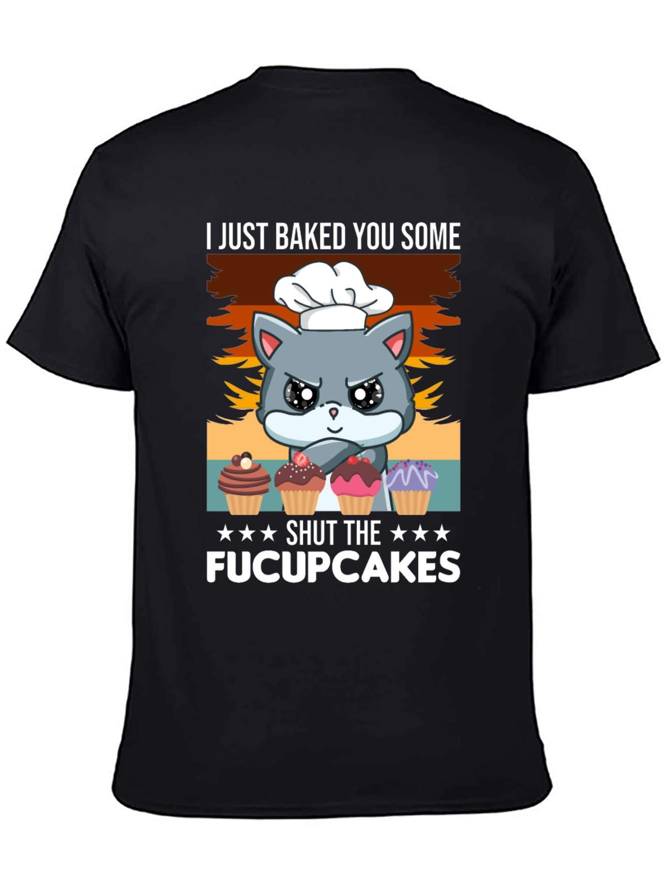 Black I Just Baked You Some Fucupcakes T-Shirt view 4