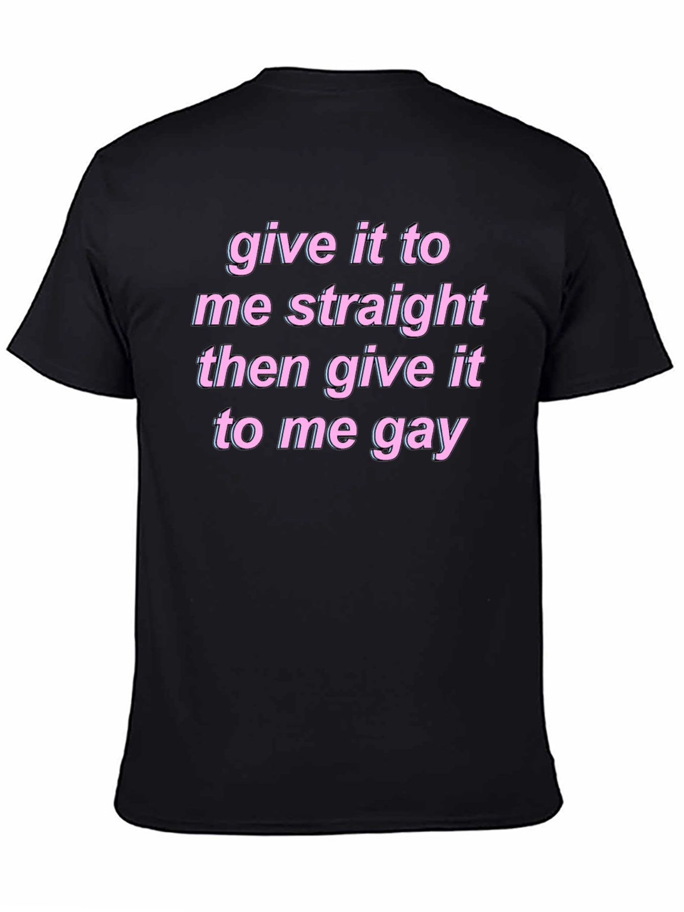 Black Give It To Me Straight Gay Graphic Tee view 4