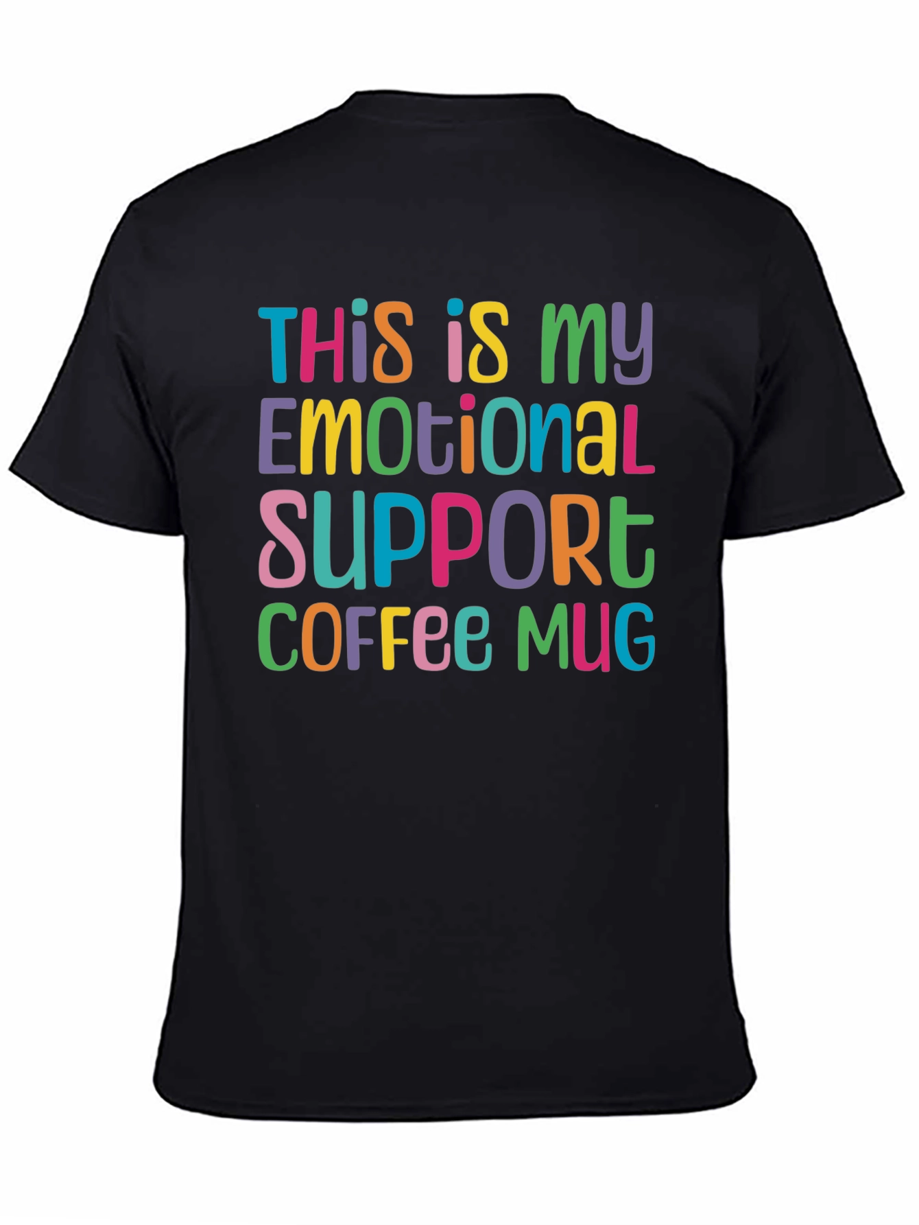 Black Emotional Support Coffee Mug T-Shirt - Funny Graphic Tee view 4