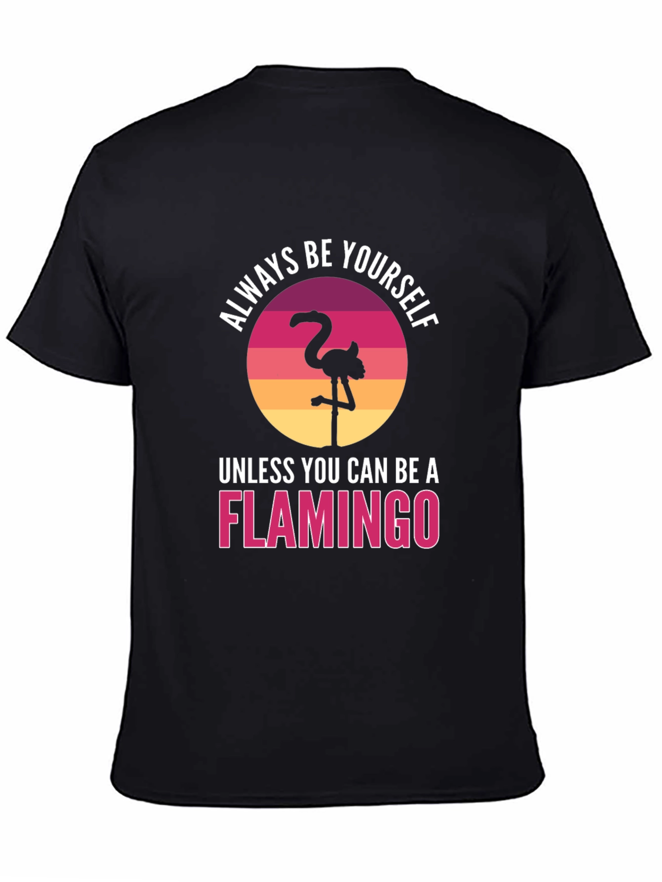 Black Always Be Yourself Flamingo T-Shirt view 4